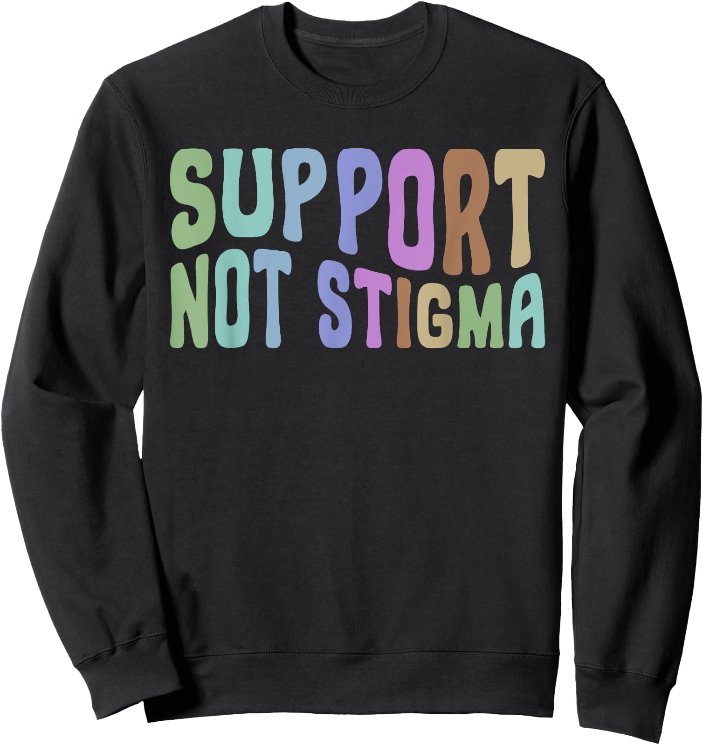 Support Not Stigma Funny Apparel Sweatshirt - Sweatshirt | Black