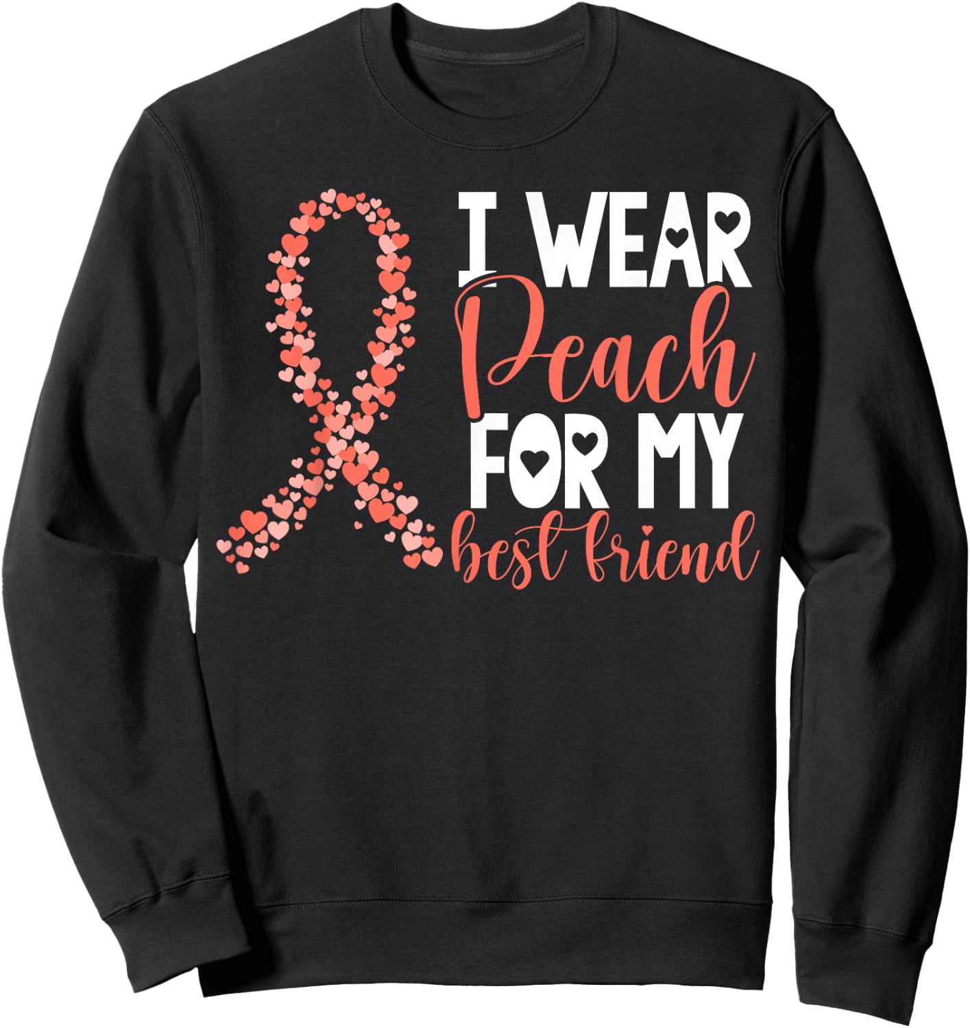 I Wear Peach For My Best Friend Uterine Cancer Awareness Sweatshirt - Sweatshirt | Black