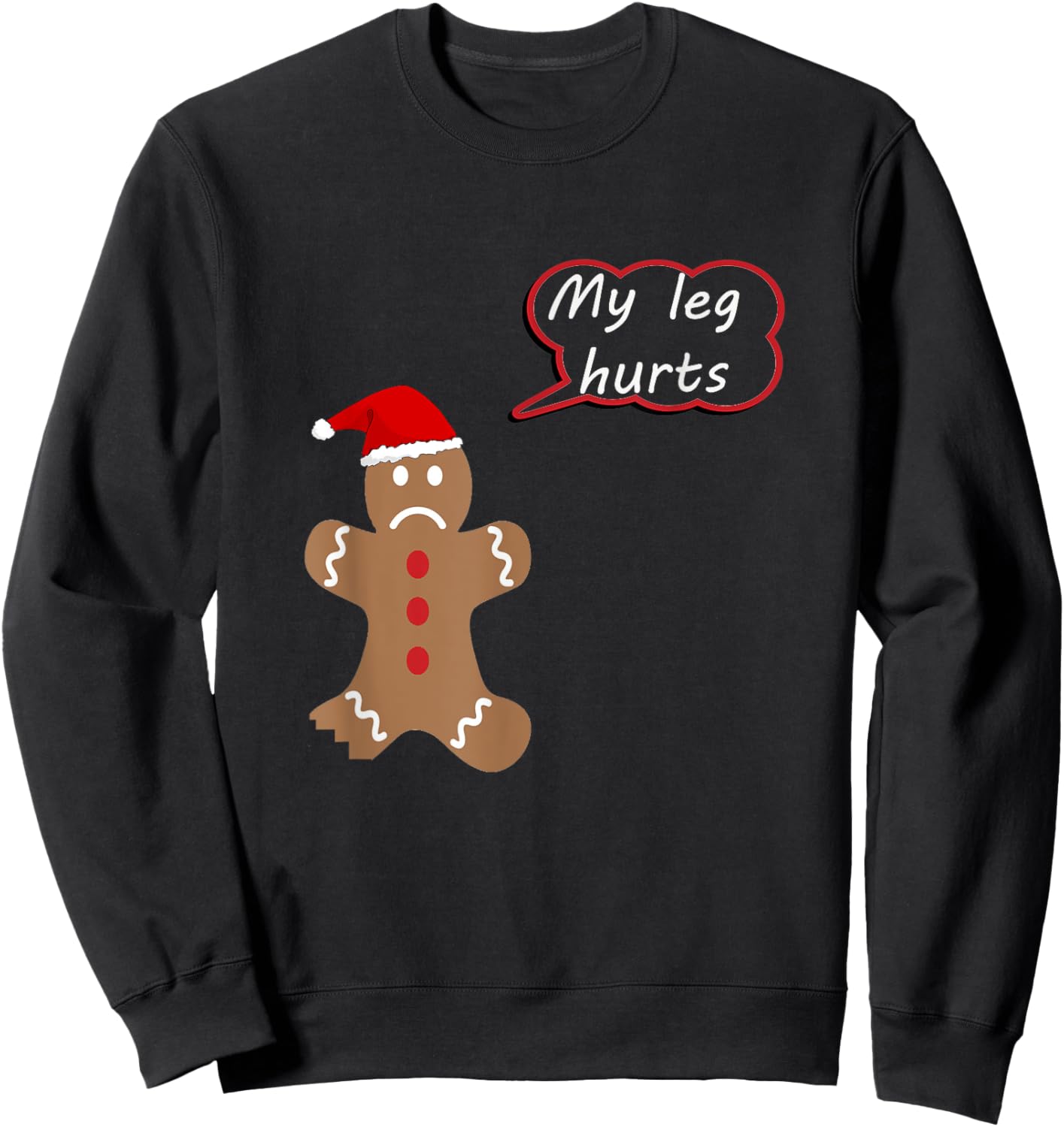 My Leg Hurts? Gingerbread Christmas Shirt, Match with What? Sweatshirt - Sweatshirt | Black