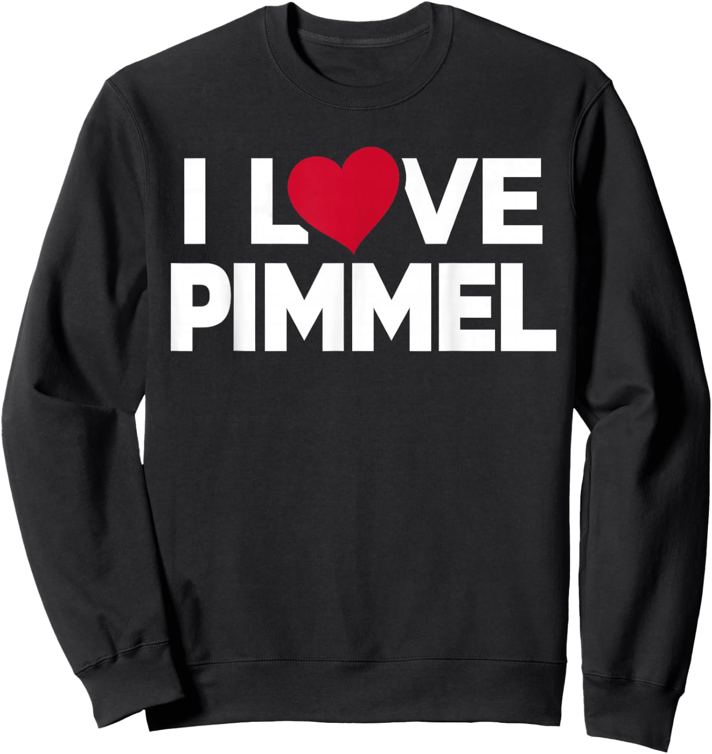 I Love Pimmel Erotic Joke Item Tails , black Sweatshirt - Sweatshirt | Black