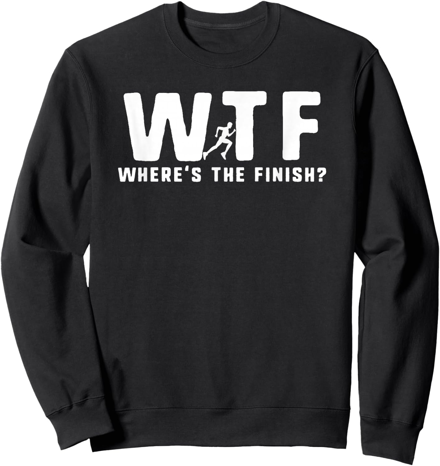 WTF Where's The Finish Funny Running Sweatshirt - Sweatshirt | Black