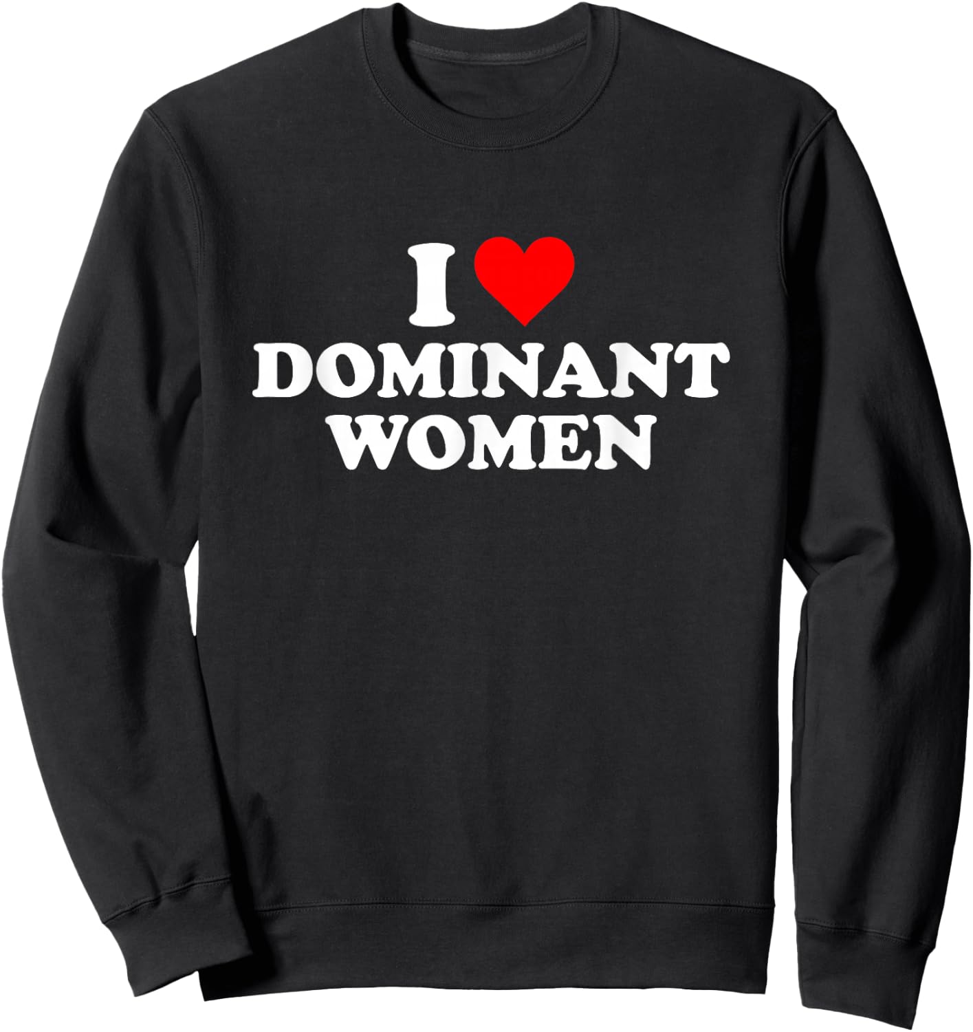 Ich liebe dominante Frauenherzen Sweatshirt - Sweatshirt | Black