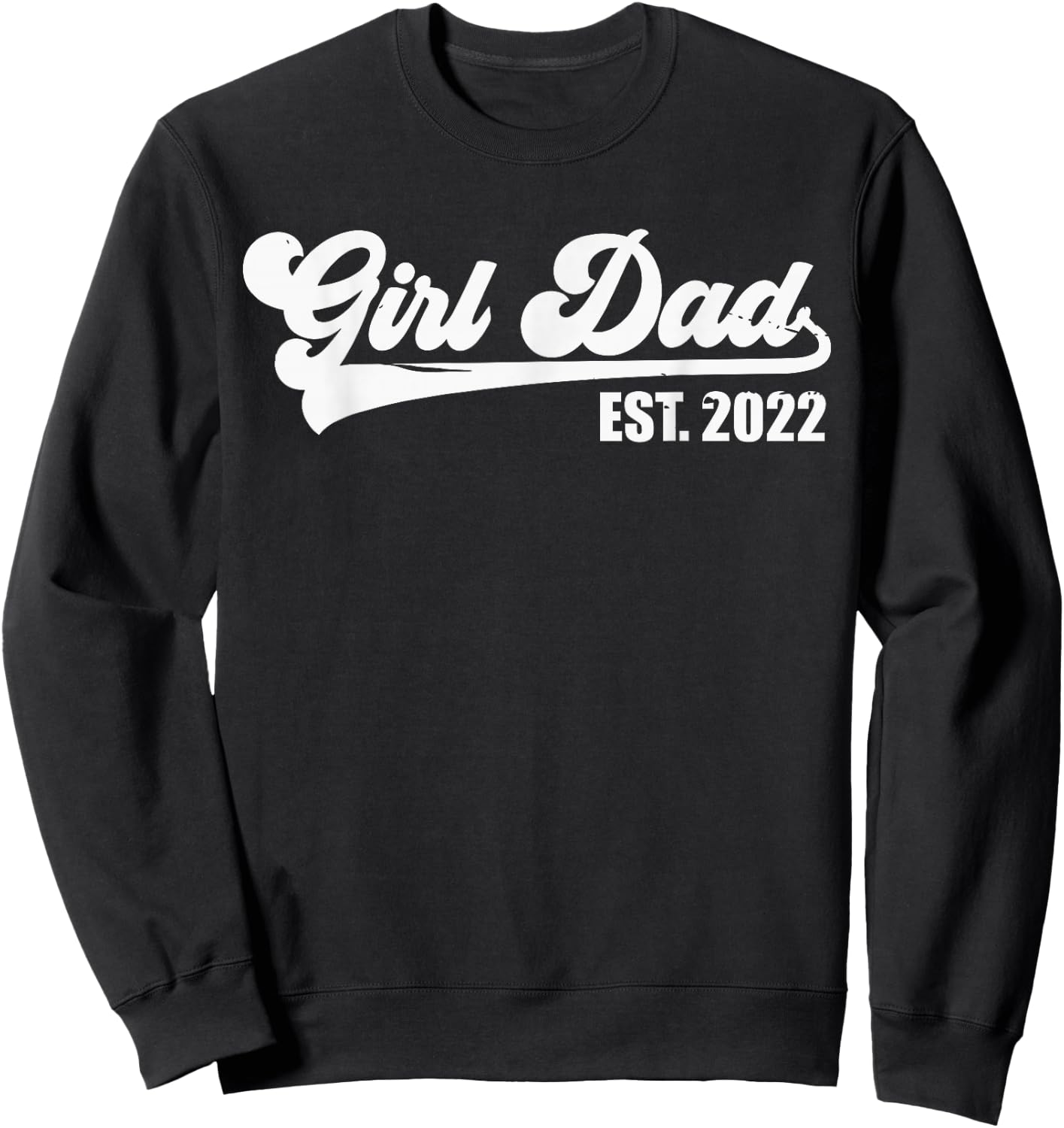 Girl Dad Est 2022 Retro Proud Vintage Father of Daughters Sweatshirt - Sweatshirt | Black