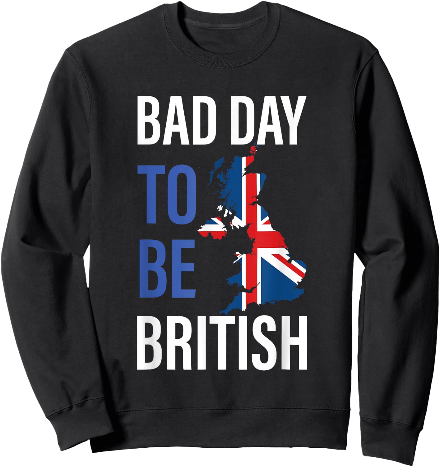 Funny 4th of July Bad Day To Be British | Independence Day Sweatshirt - Sweatshirt | Black