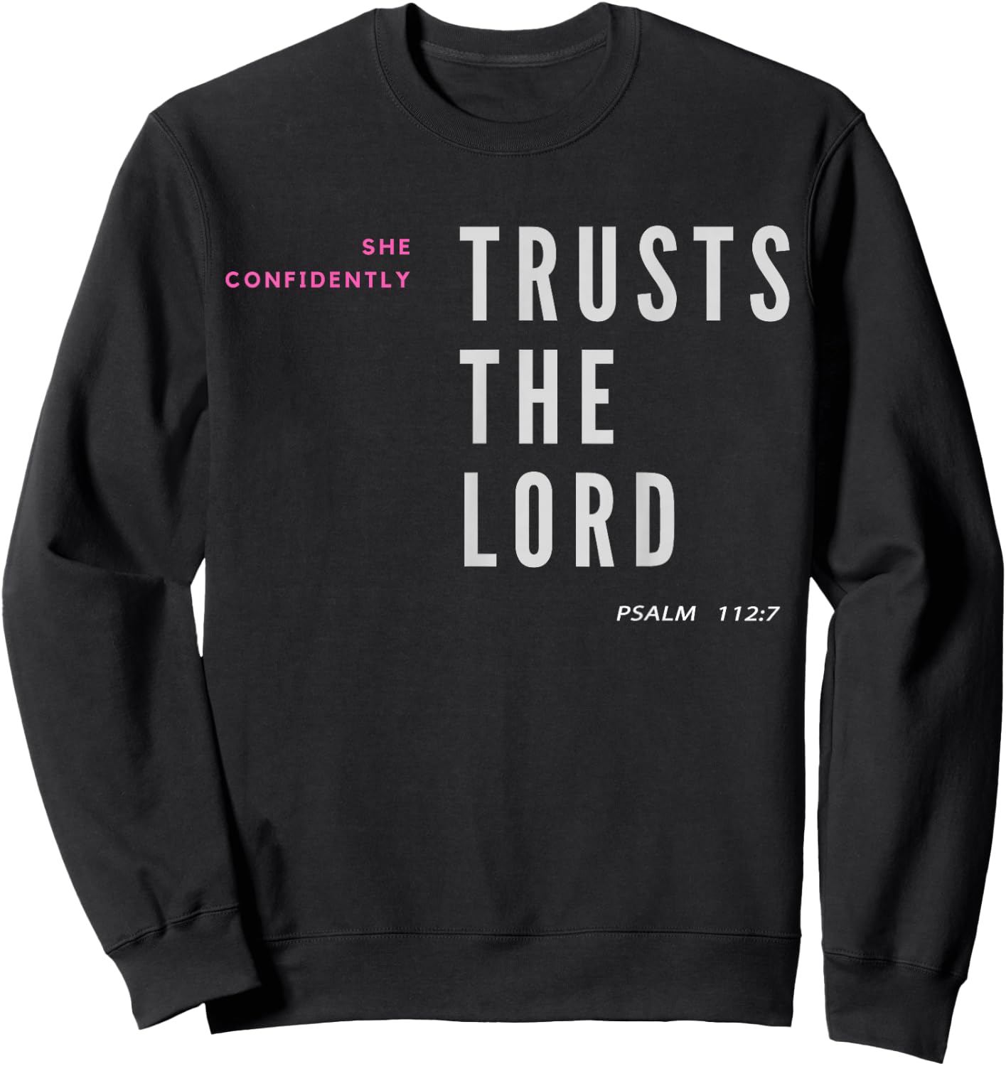 She Confidently Trusts The Lord Psalm 112:7 Christian Sweatshirt - Sweatshirt | Black