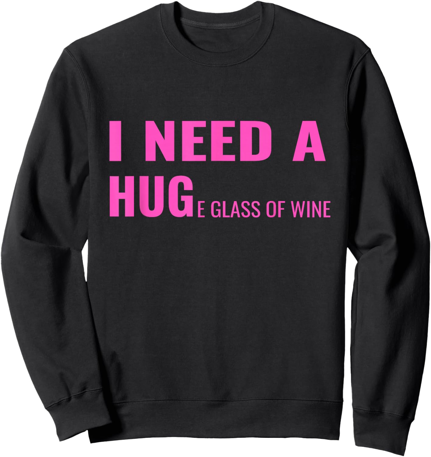 I Need a Huge Glass of Wine Funny Wine Pun Sweatshirt - Sweatshirt | Black