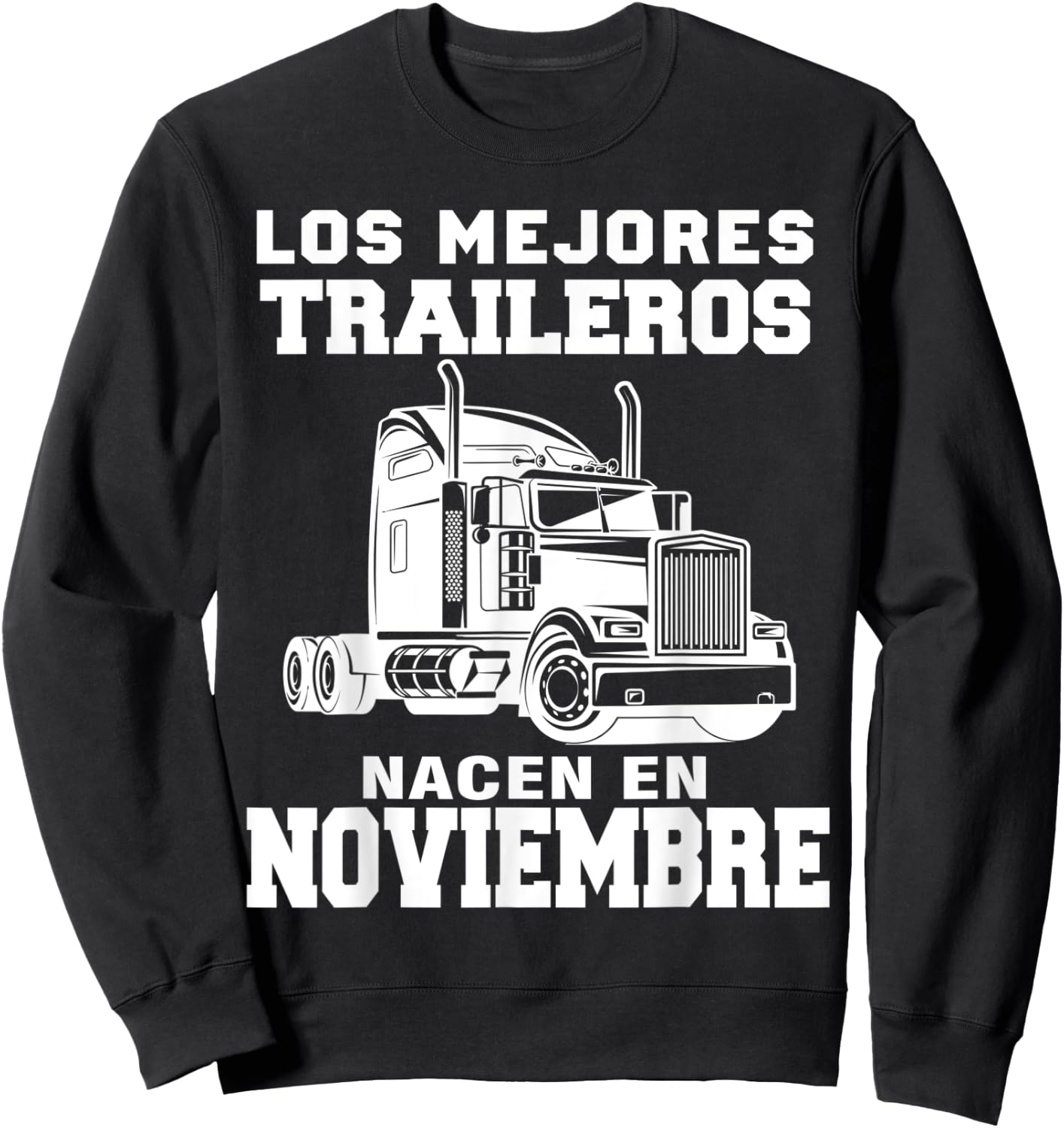 Best trailers born in November Truck Driver Sweatshirt - Sweatshirt | Black