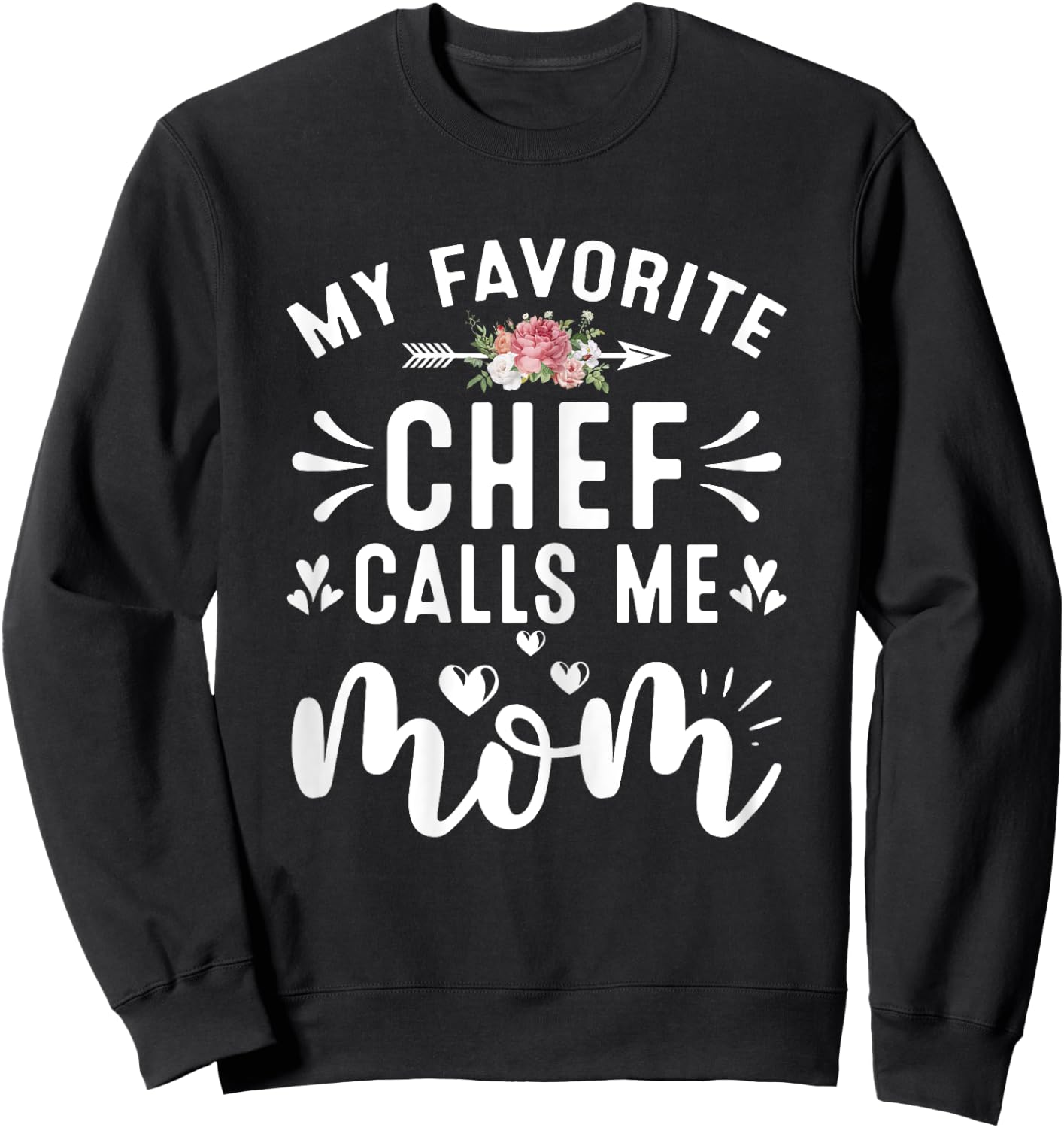 My Favorite Chef Call Me Mom Proud Culinary Chef Mothers Day Sweatshirt - Sweatshirt | Black