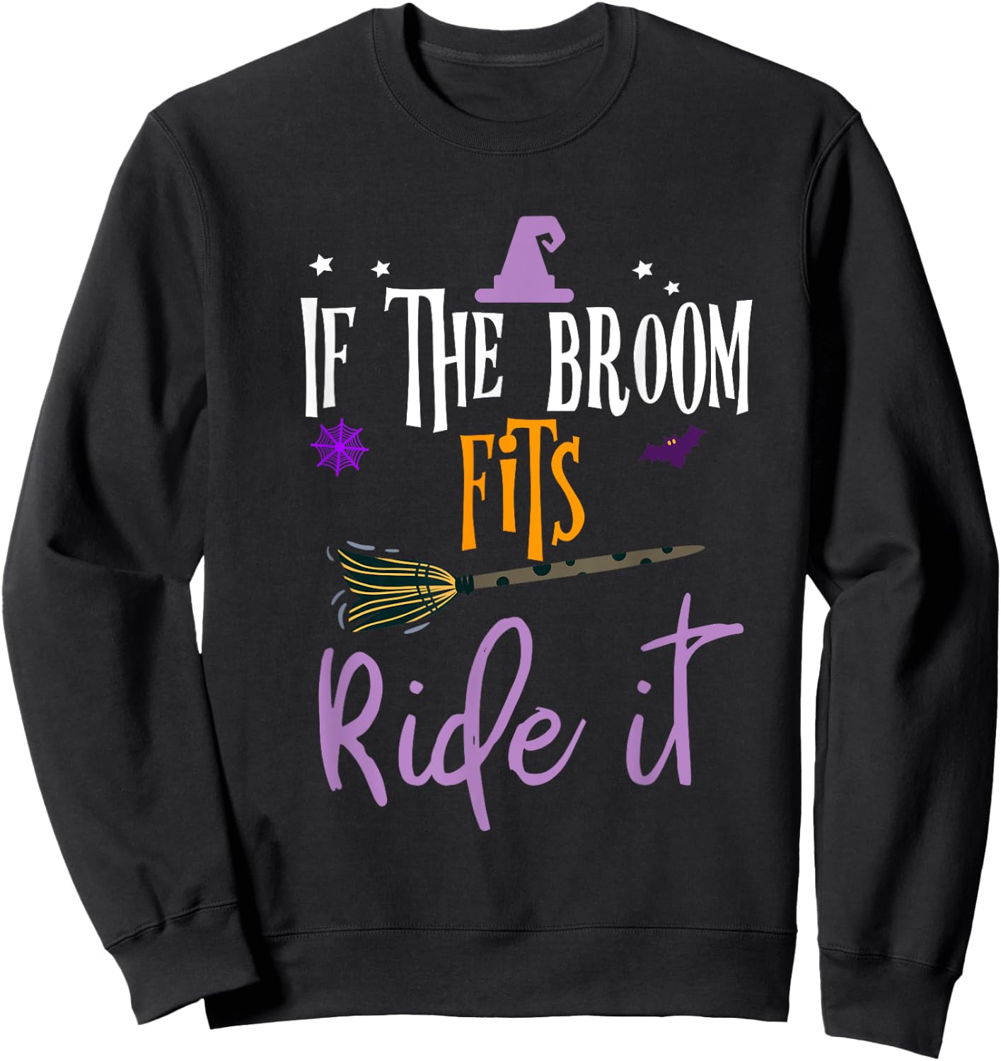 If The Broom Fits Ride It Witch Hat Halloween Sweatshirt - Sweatshirt | Black