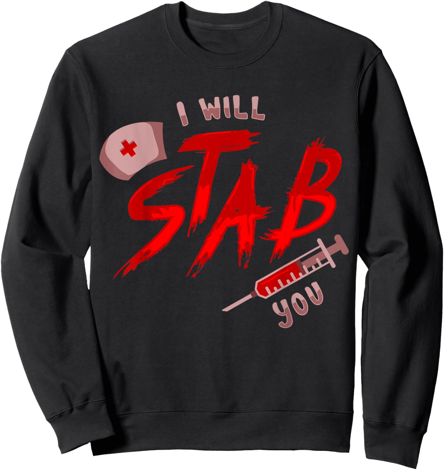 I Will Stab You Funny Nurse Flu Shot Vaccination Syringe Sweatshirt - Sweatshirt | Black