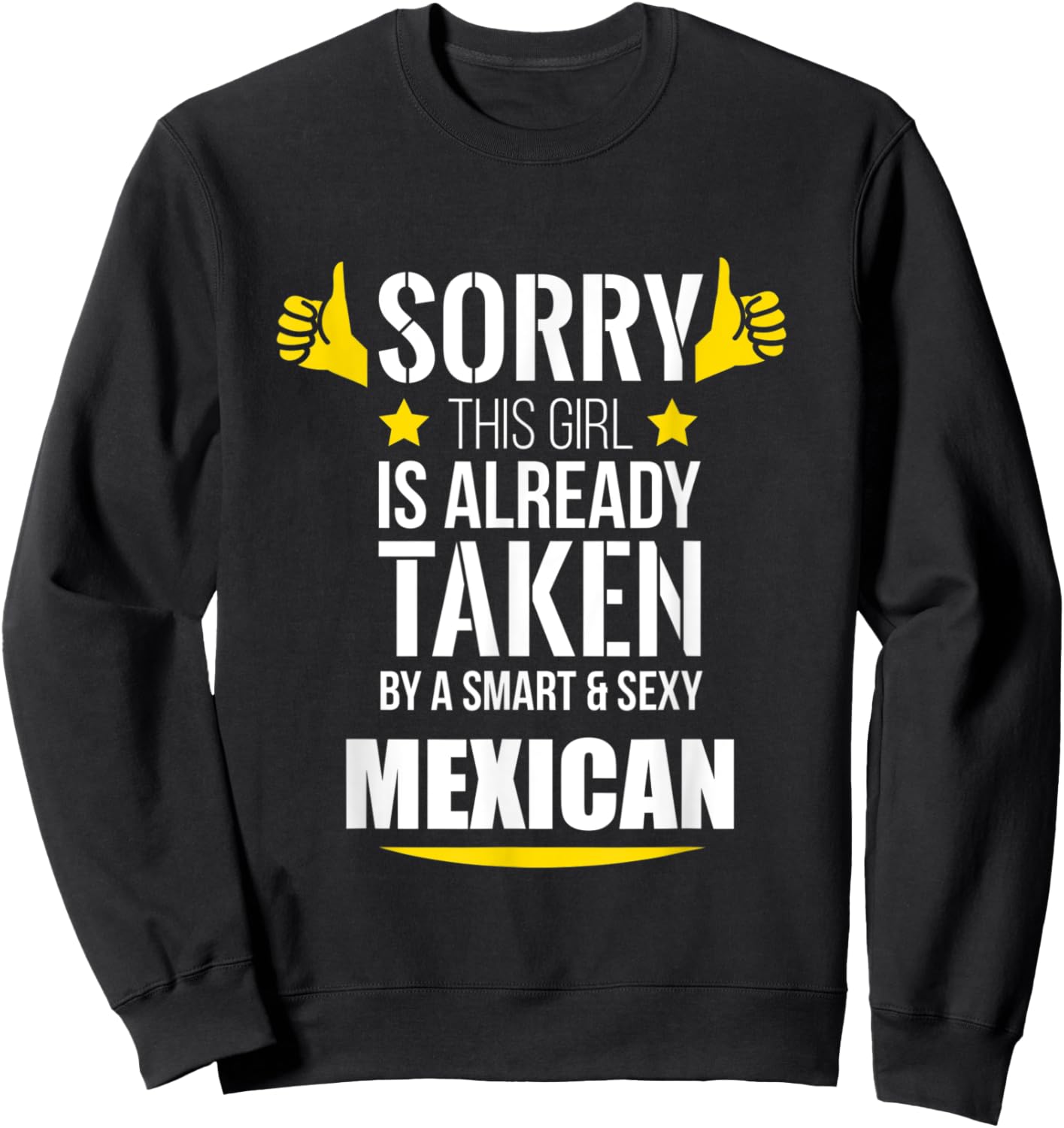 Girl already taken by a Smart and Sexy Mexican fun gift Sweatshirt - Sweatshirt | Black