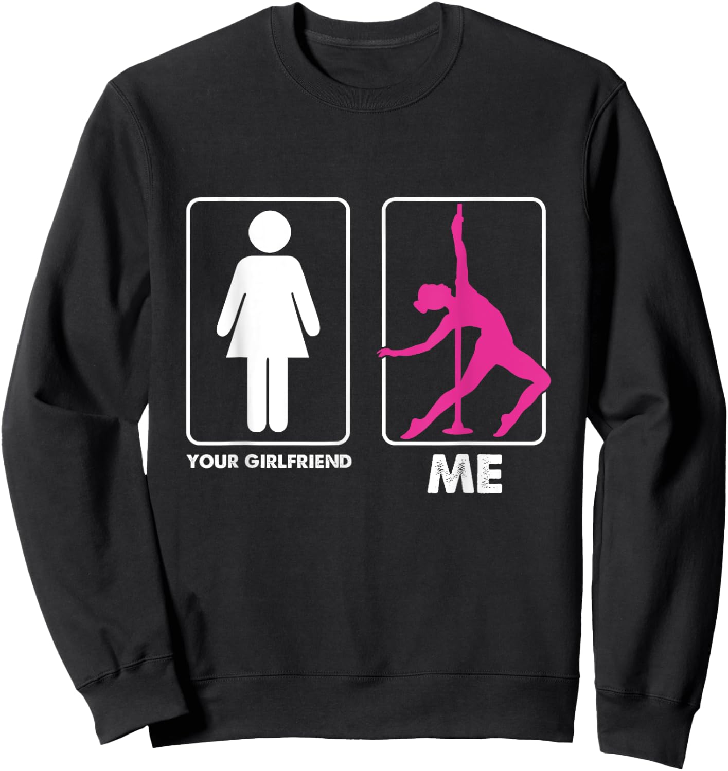 Funny Pole Dancer Pole Dancing Your Girlfriend Me Sweatshirt - Sweatshirt | Black