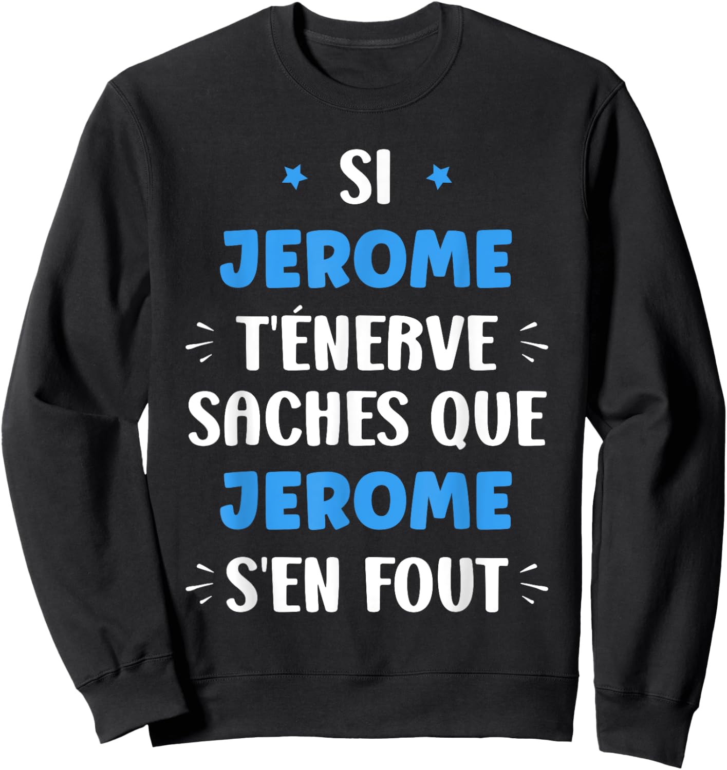 Name Si Jerome t'énerve Humour Personalised Name Jerome Sweatshirt - Sweatshirt | Black