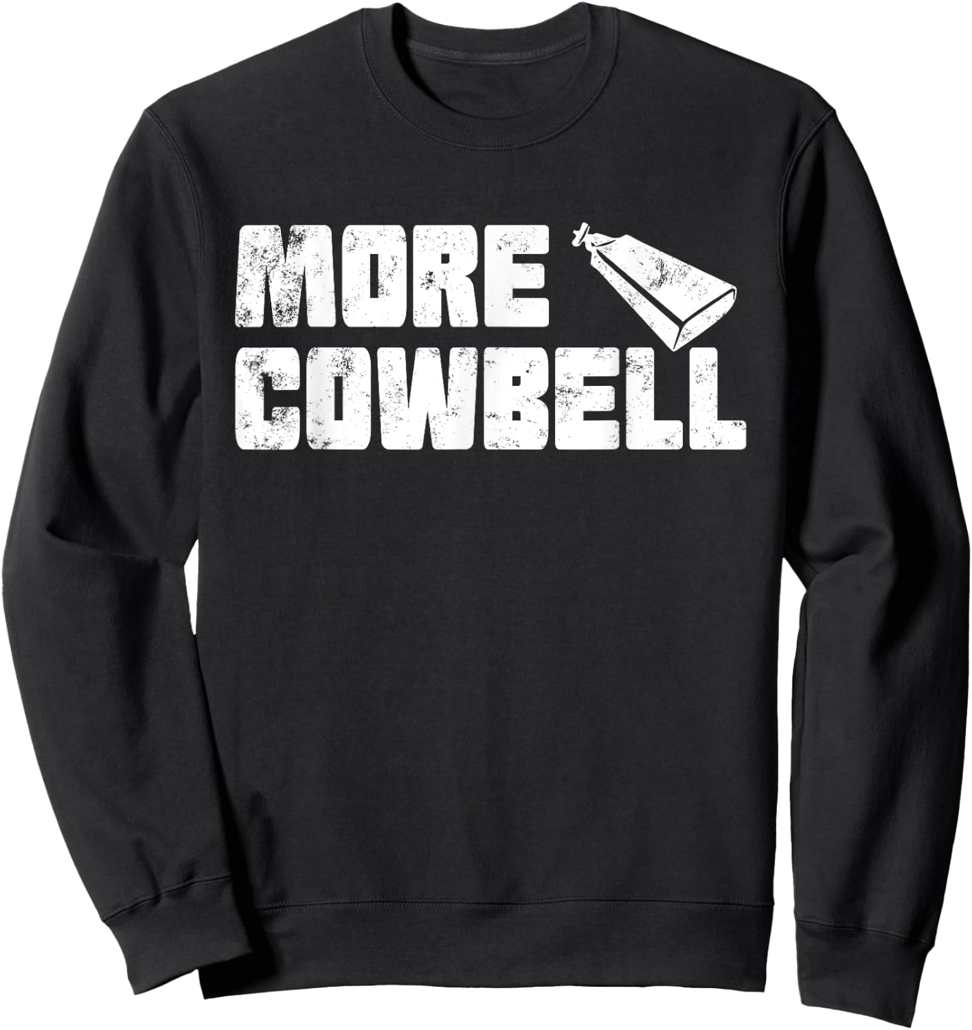 Vintage More Cowbell Funny Sarcastic Humor Music Lover Sweatshirt - Sweatshirt | Black