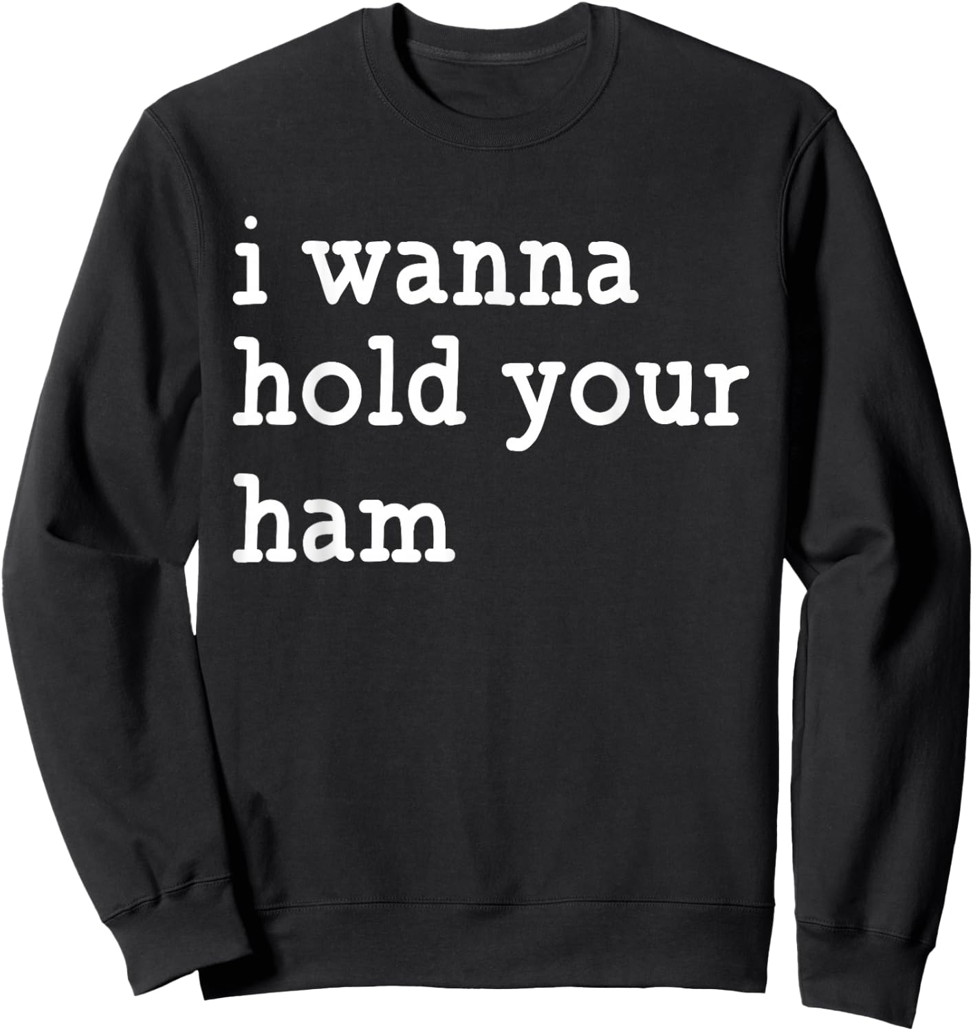 I Wanna Hold Your Ham, Funny Group Thanksgiving Sweatshirt - Sweatshirt | Black