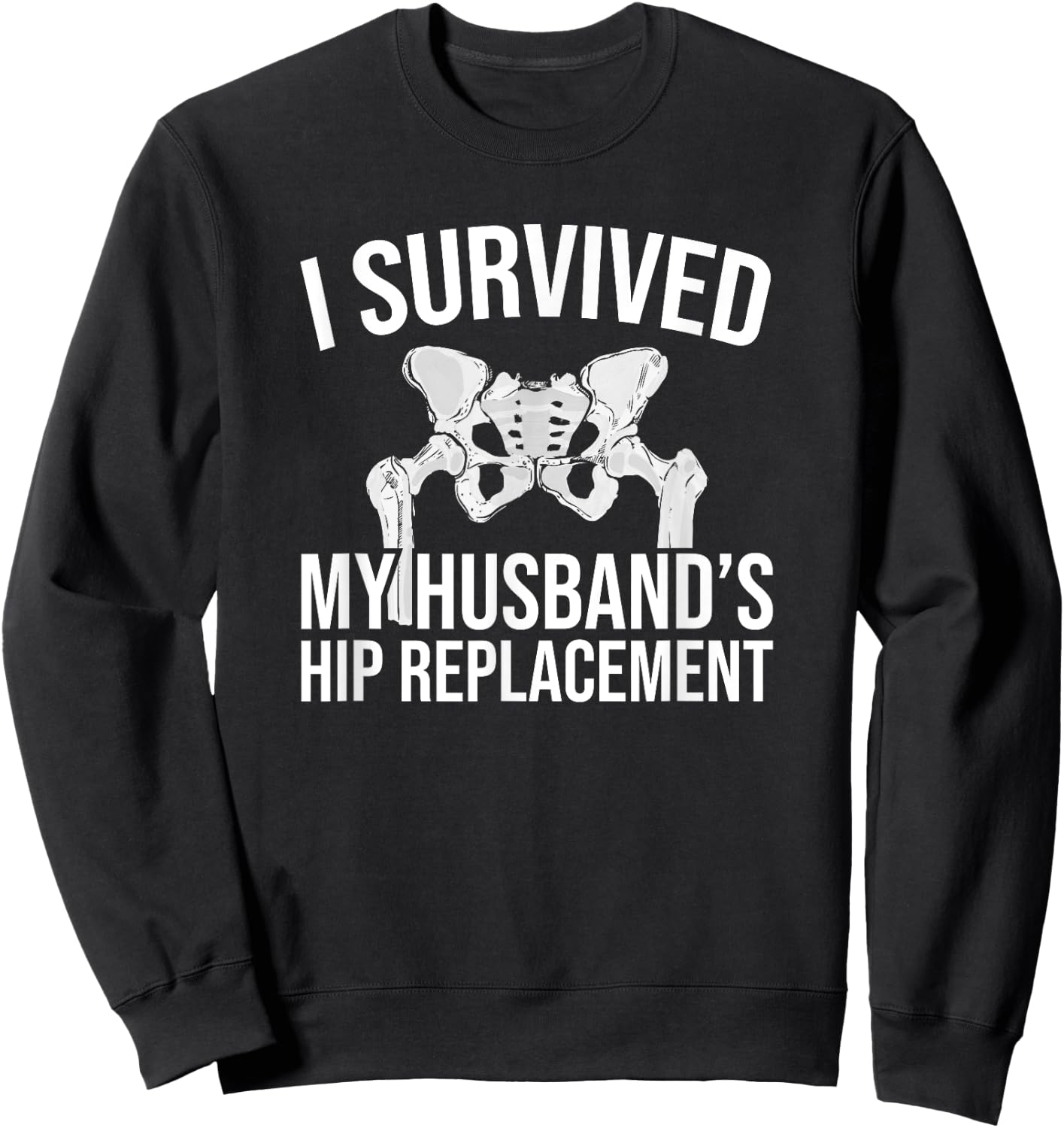 I survived my man's hip operation Sweatshirt - Sweatshirt | Black