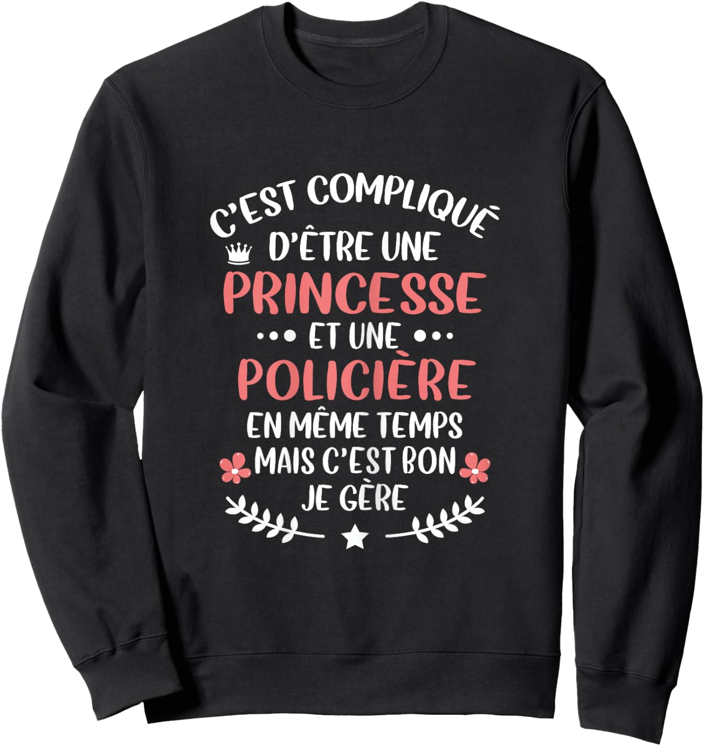 Original Gift Woman Police and Princess Humour , Black, Female X-Small Sweatshirt - Sweatshirt | Black