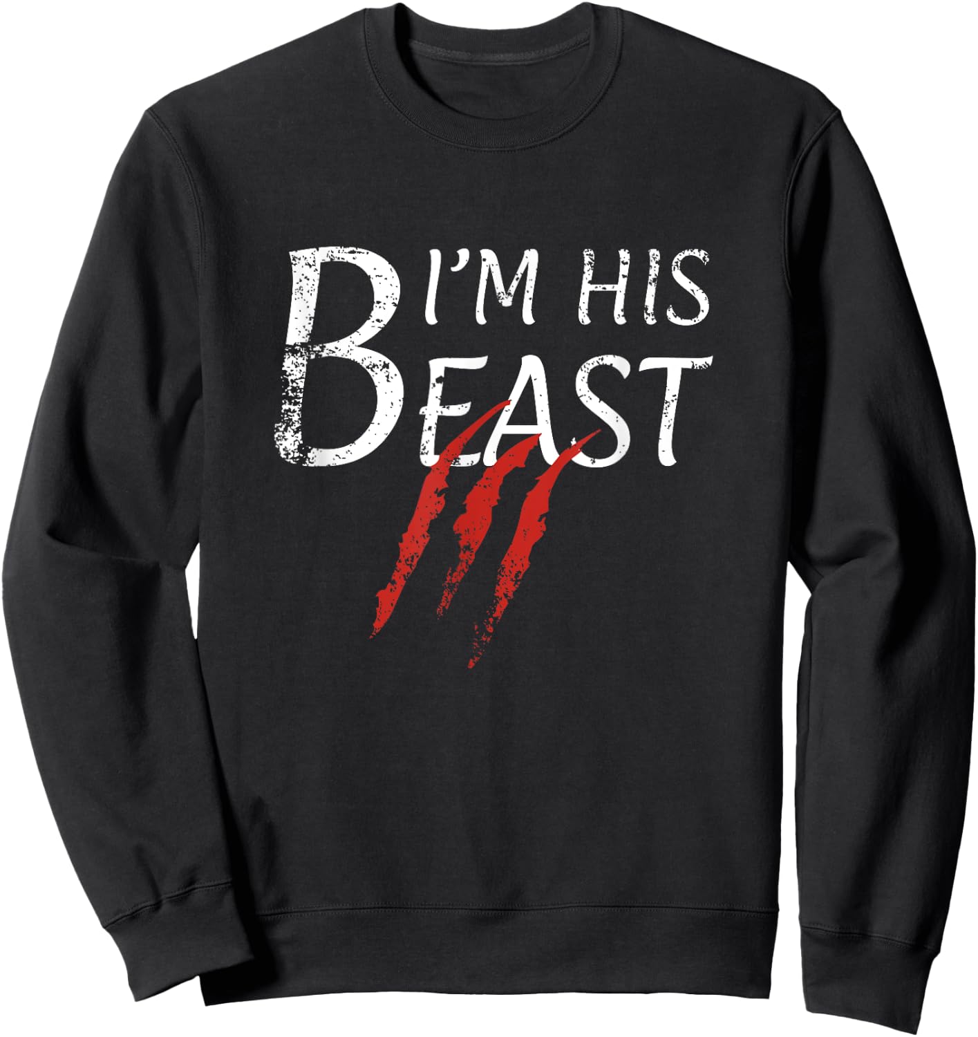 I'm His Beast - Funny Couple Custome T Shirt for the Wife Sweatshirt - Sweatshirt | Black