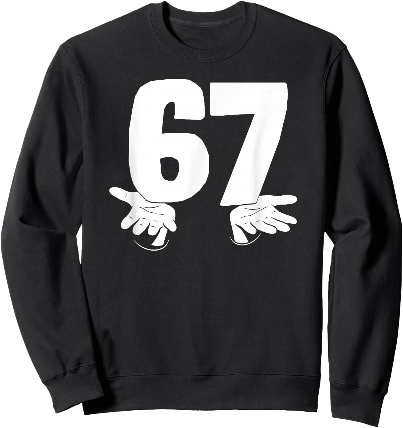 Lustige Nummer 67 Sechs und Sieben mit Händen Gen Alpha Slang Sweatshirt - Sweatshirt | Black