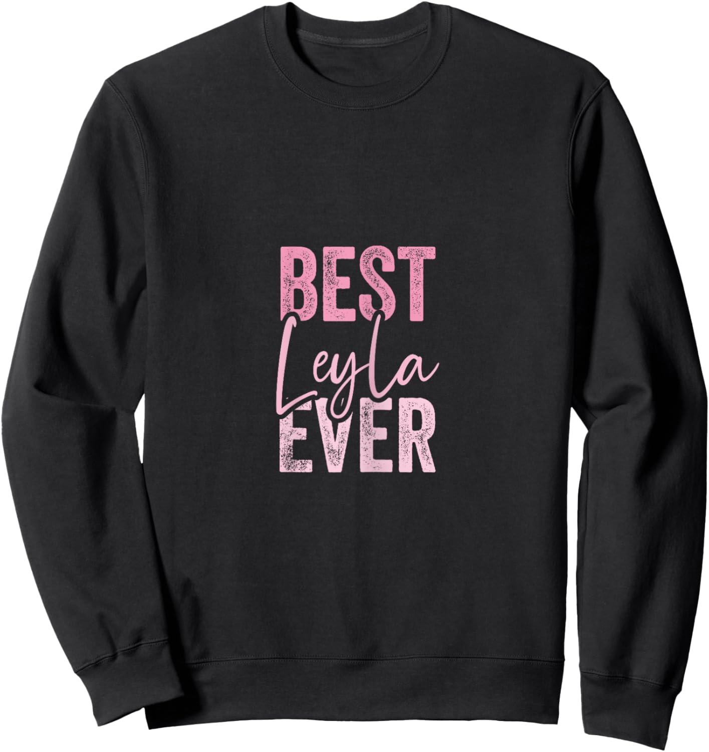 Best Leyla ever , Black, Female X-Small Sweatshirt - Sweatshirt | Black