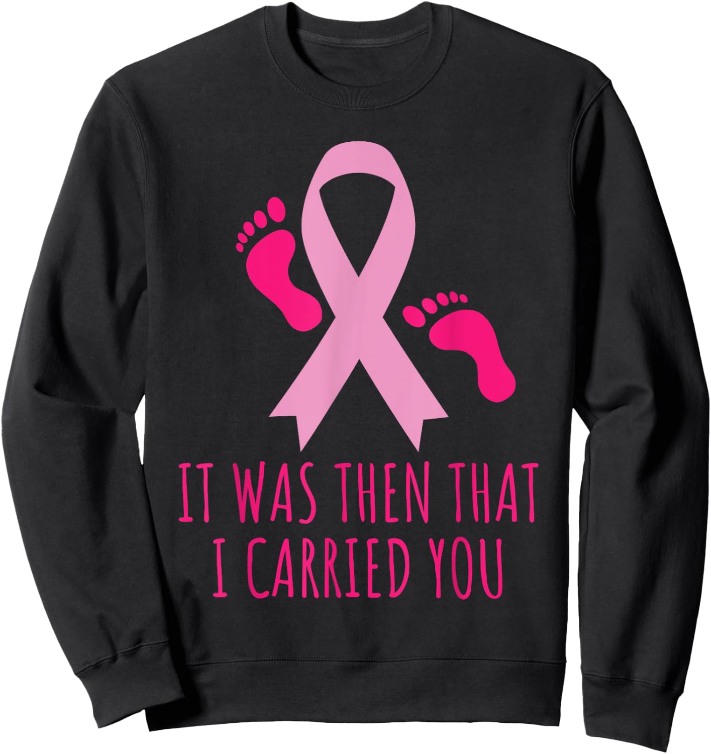 It Was Then That I Carried You Cancer Awareness Sweatshirt - Sweatshirt | Black