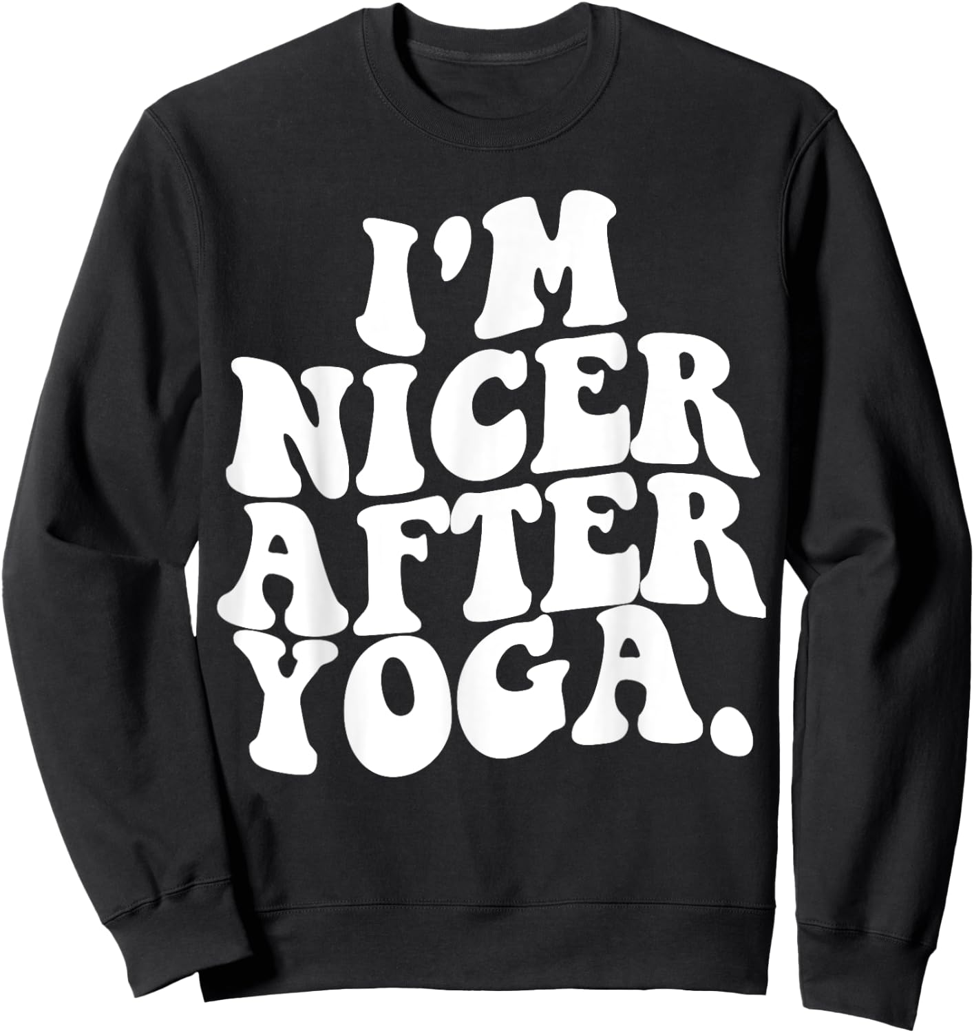 Retro Groovy I'm Nicer After Yoga Funny Sarcastic Saying GYM Sweatshirt - Sweatshirt | Black