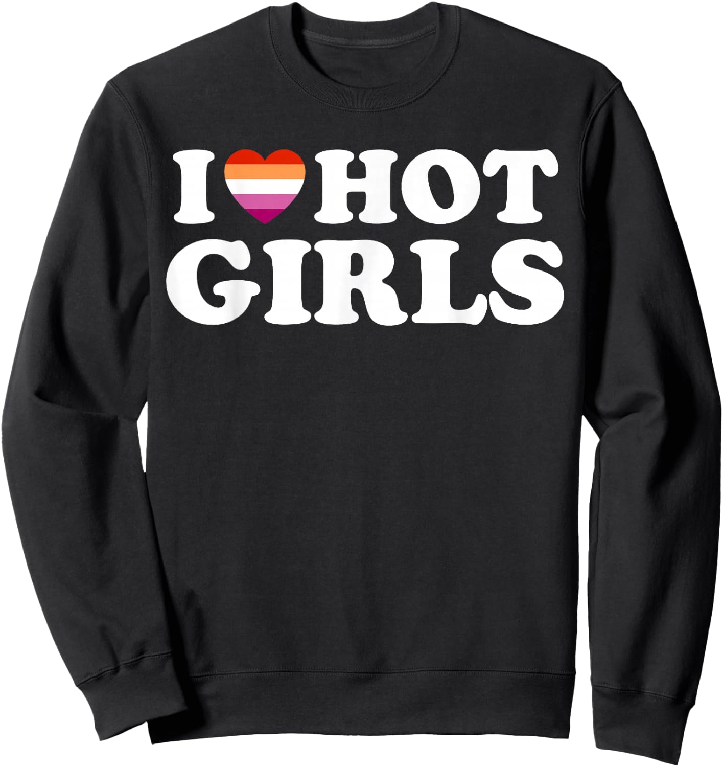 Lesbian Flag I Love Hot Girls Lesbian Sweatshirt - Sweatshirt | Black