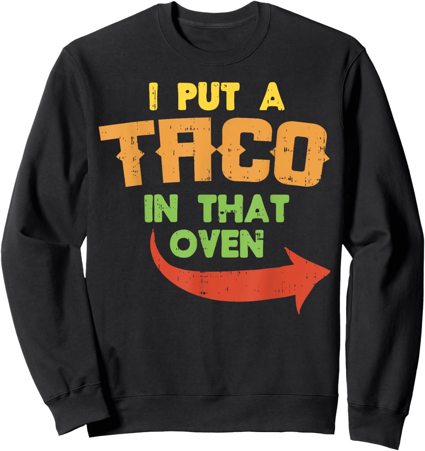 I Put A Taco In That Oven Pregnancy Men Cinco De Mayo Baby Sweatshirt - Sweatshirt | Black