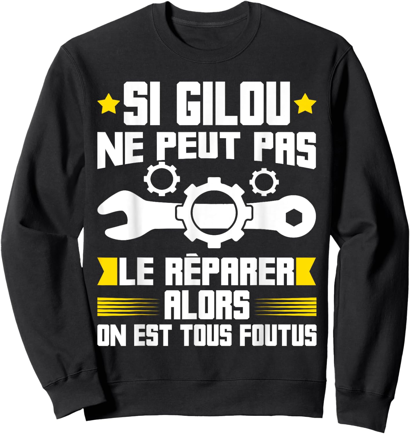 Humour Gilou Surnom Bricolage Réparation Mécano Plombier ! Sweatshirt - Sweatshirt | Black