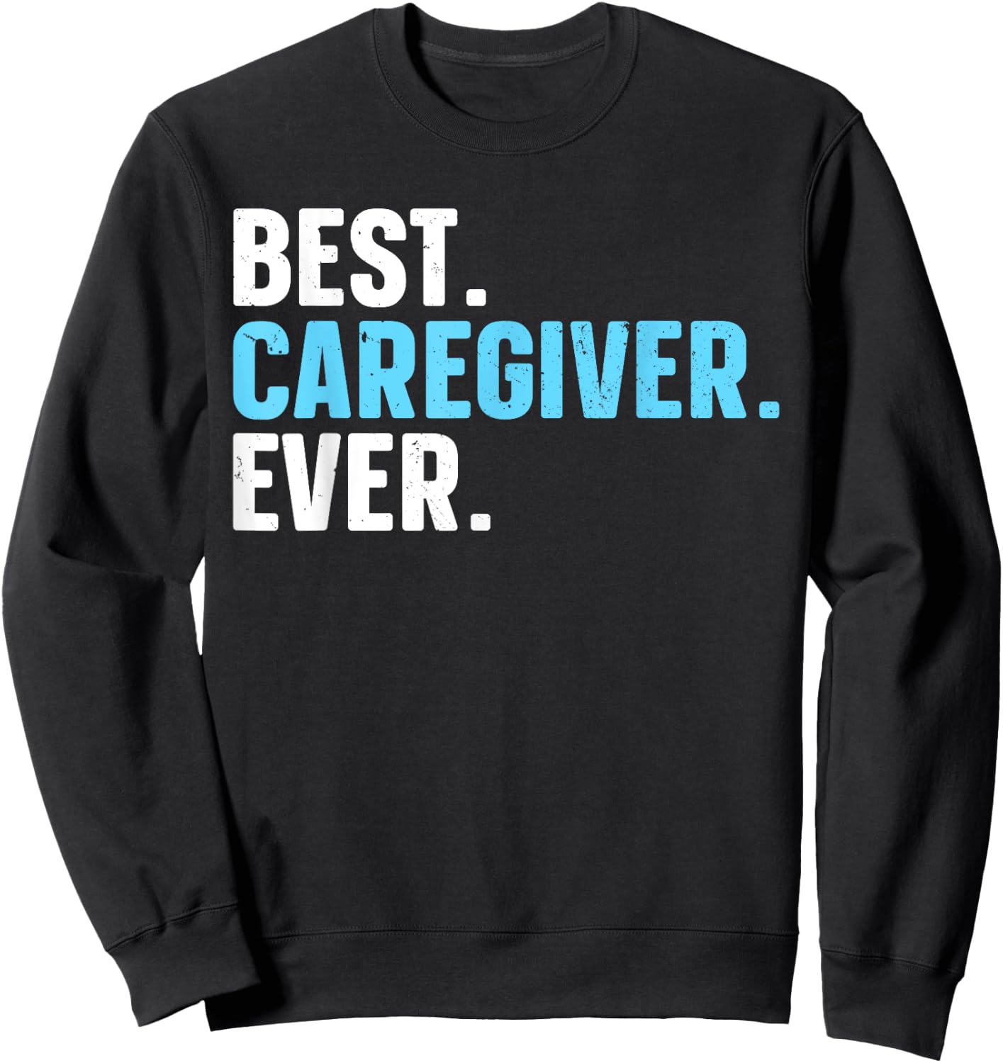 Funny Caregiver Design Women Caregiving Caregiver Sweatshirt - Sweatshirt | Black