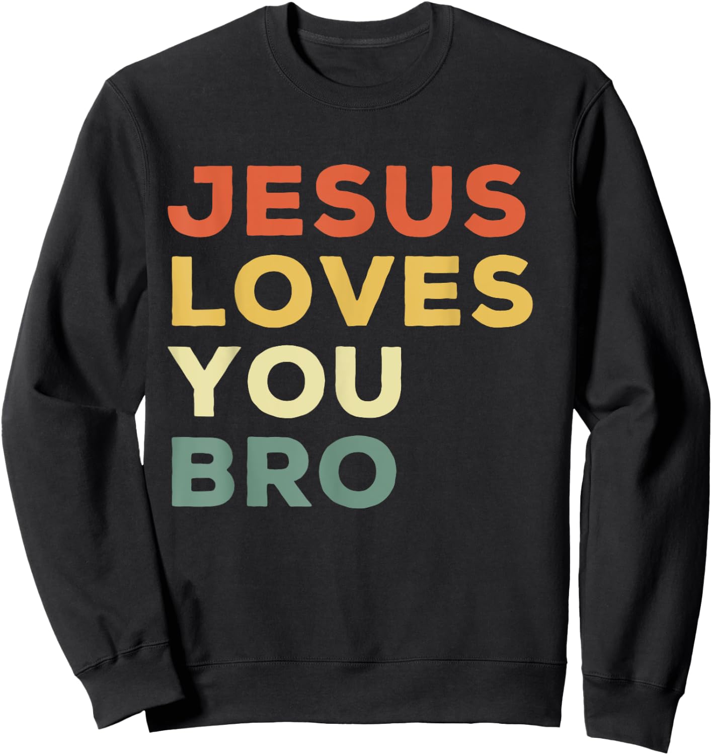 Funny Jesus Loves You Bro Christian Faith Quote Sweatshirt - Sweatshirt | Black