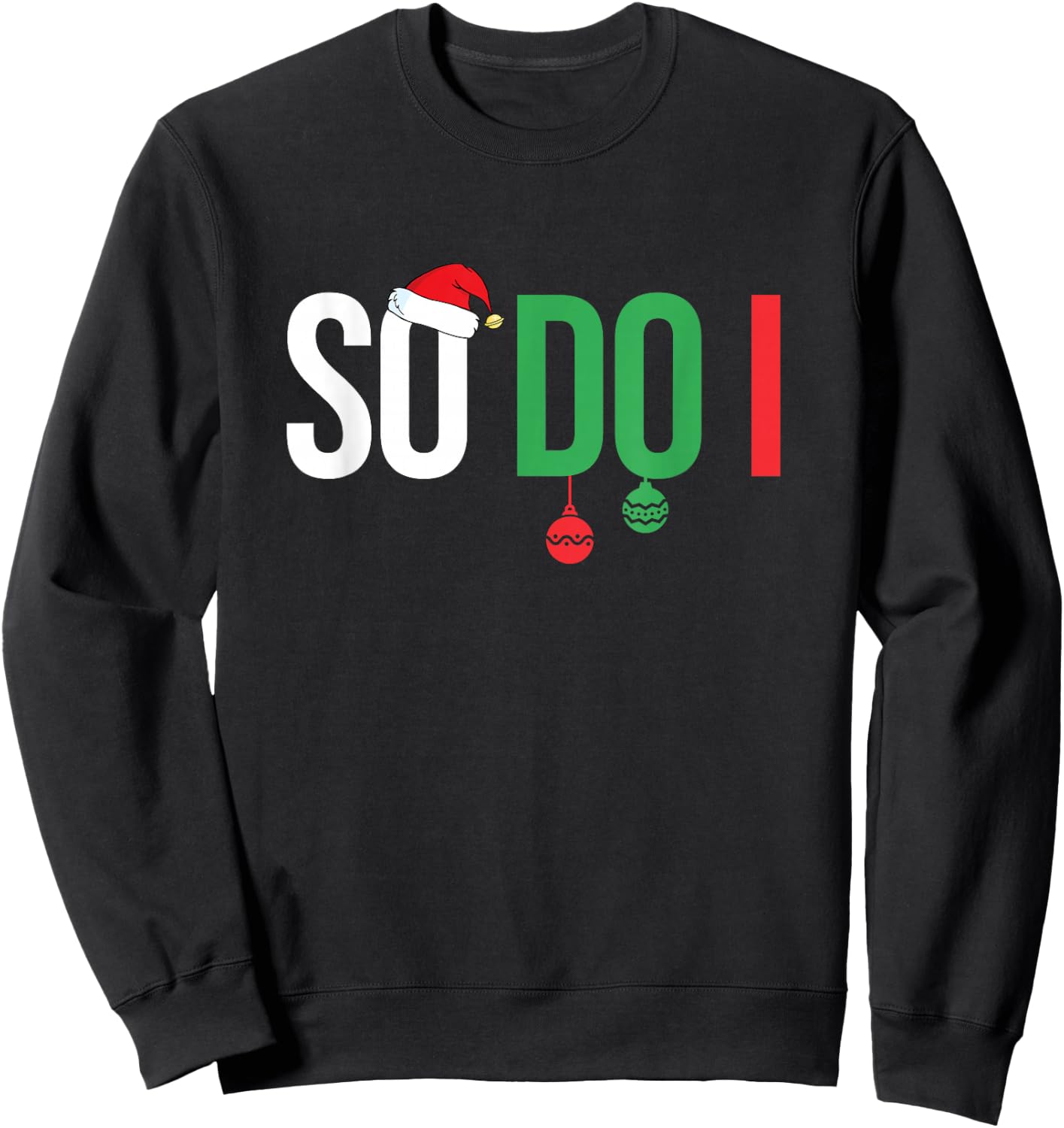 Family Christmas Pajamas Matching So I Do Sweatshirt - Sweatshirt | Black