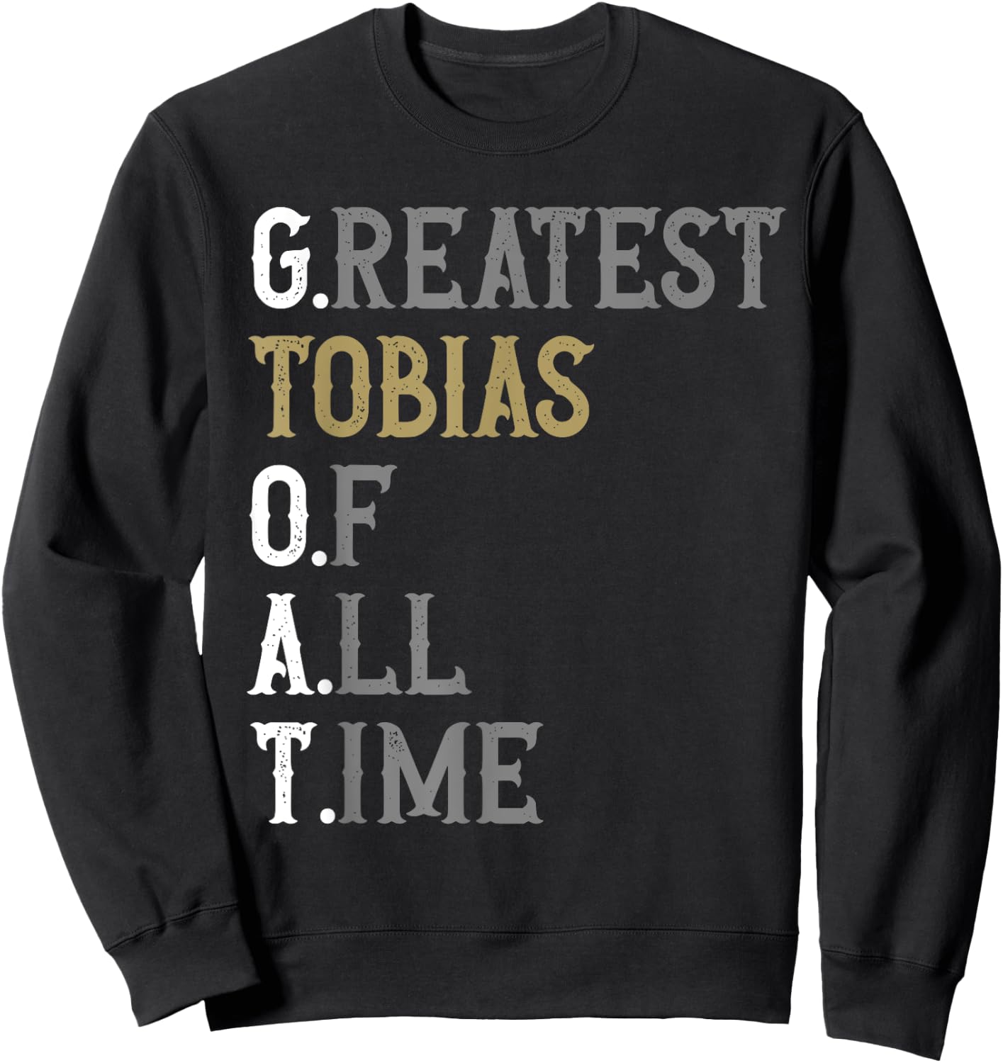 Greatest Tobias of all time | GOAT | Tobias Sweatshirt - Sweatshirt | Black