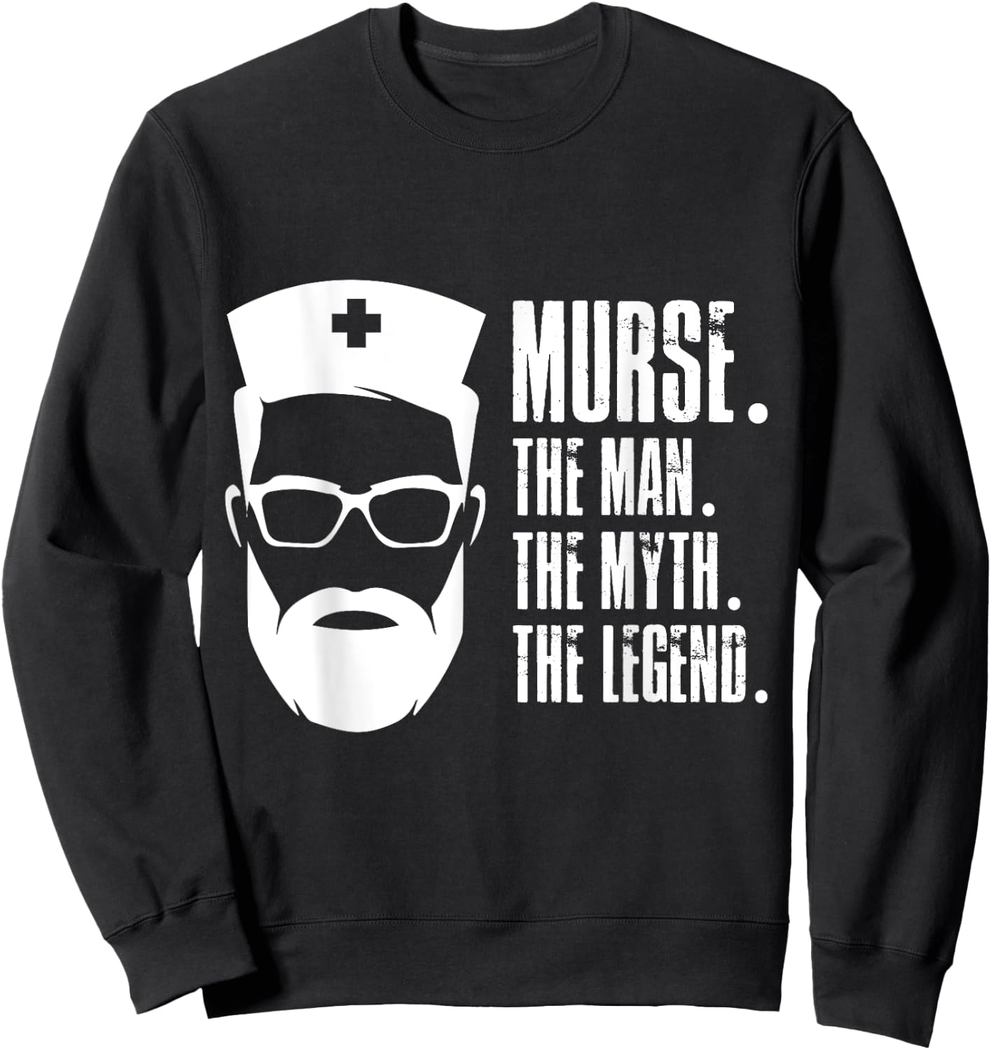 Murse The Man The Myth The Legend Male Nurse Funny Design Sweatshirt - Sweatshirt | Black