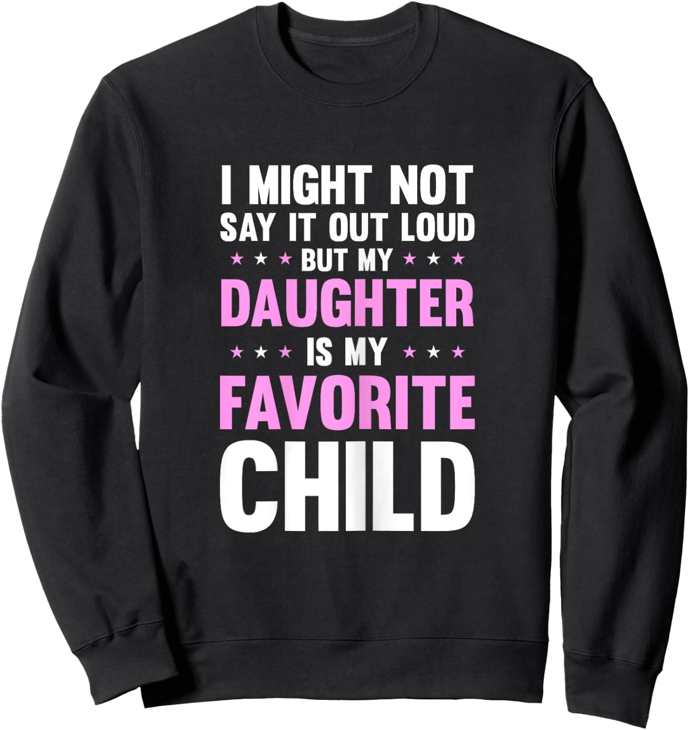 My Daughter Is My Favorite Child Mothers Day Funny Mom Mama Sweatshirt - Sweatshirt | Black