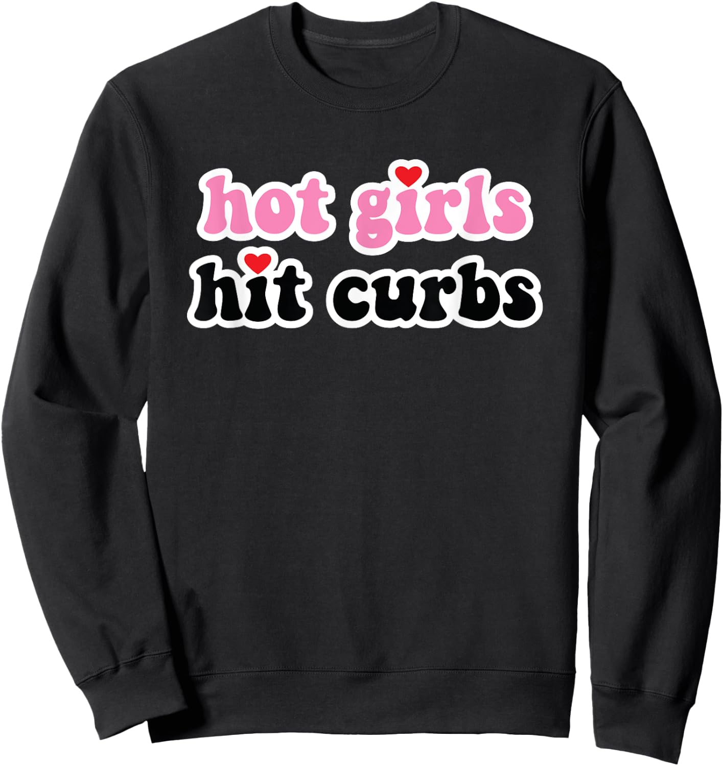 Hot Girls Hit Curbs Sweatshirt - Sweatshirt | Black