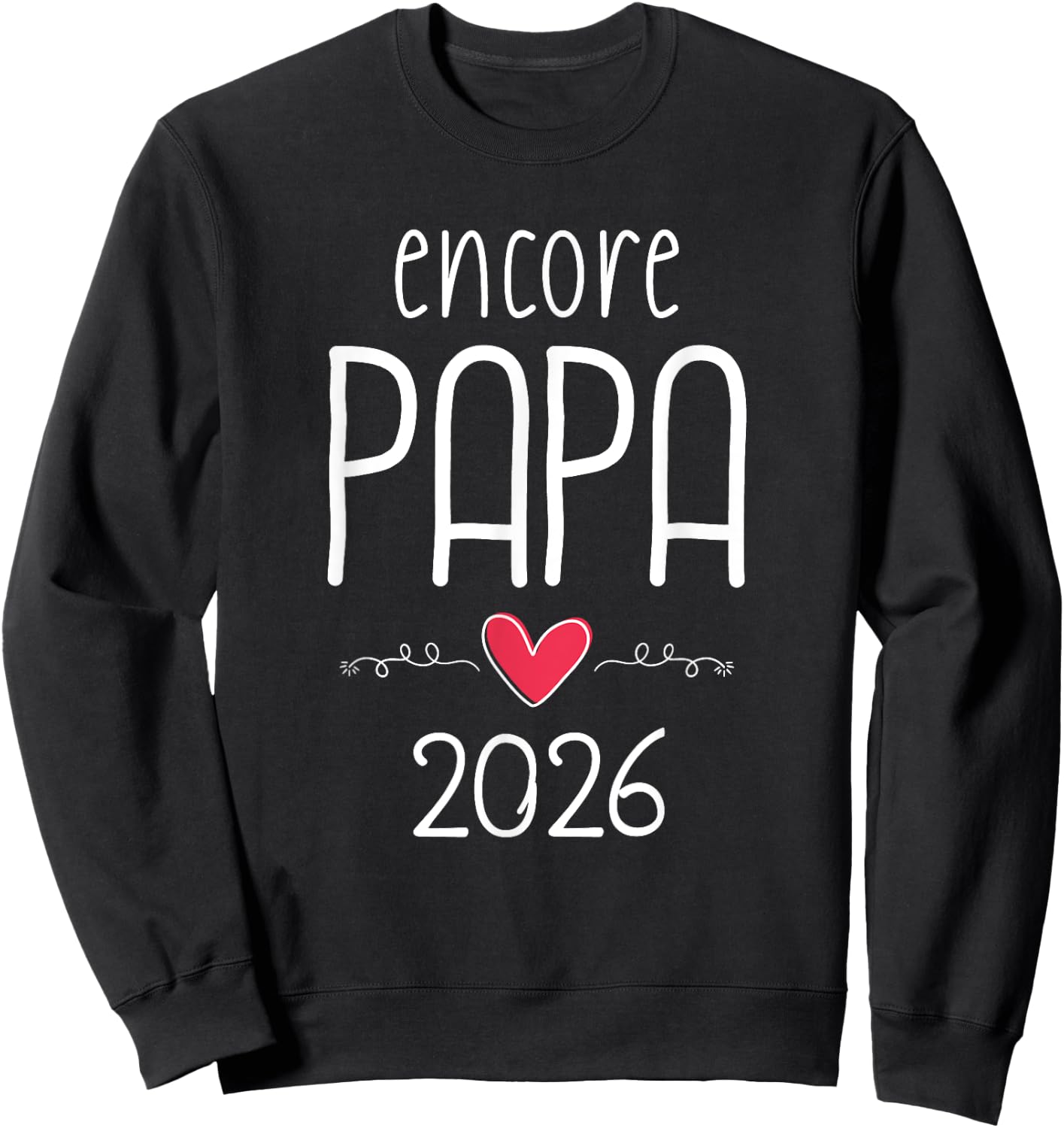 Encore papa 2026 - announcement pregnancy 2nd child Sweatshirt - Sweatshirt | Black