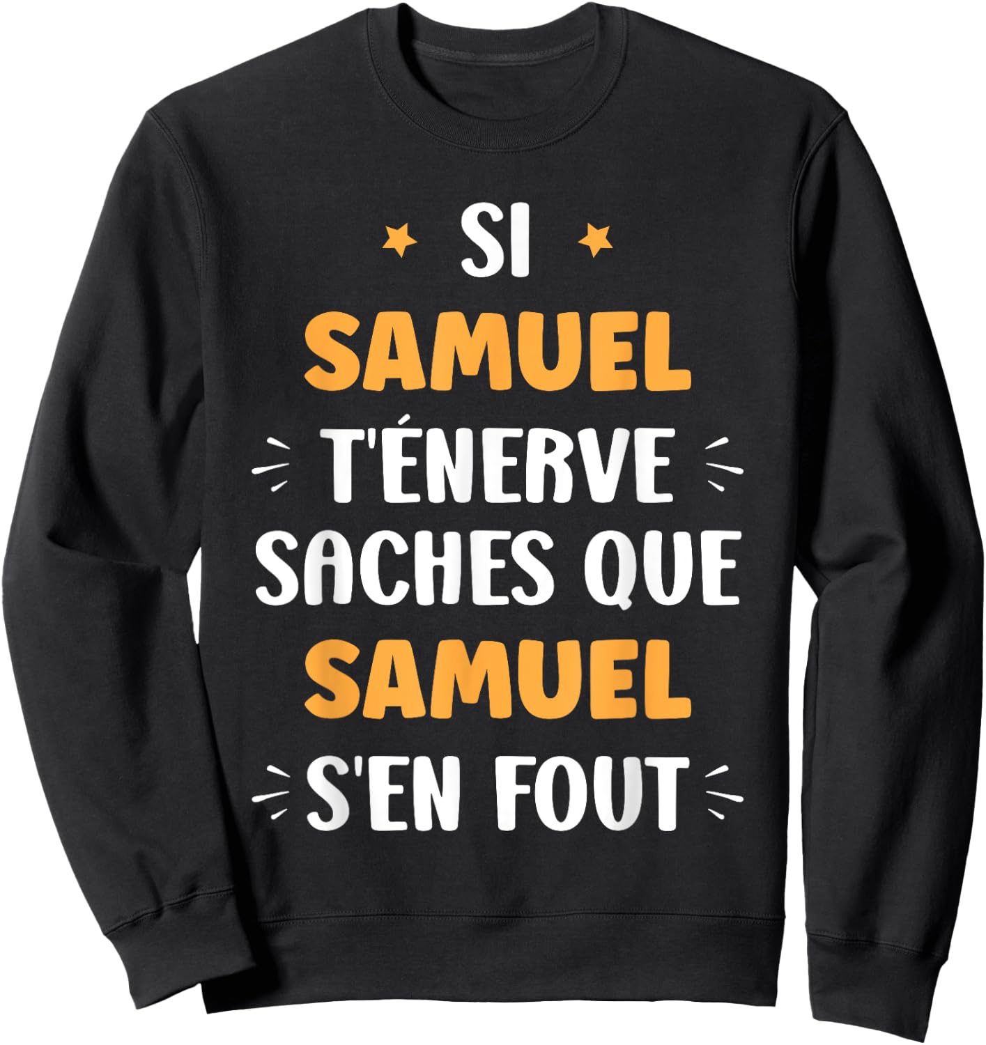 Name Si Samuel t'énerve Humour Samuel First Name , Black, S Sweatshirt - Sweatshirt | Black