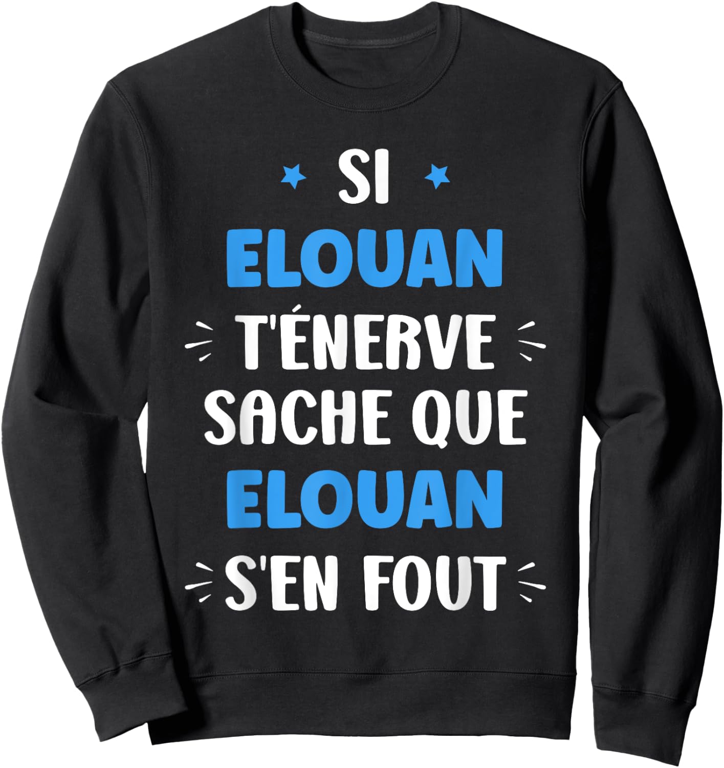 Name Si Elouan t'énerve Humour first name Elouan Sweatshirt - Sweatshirt | Black