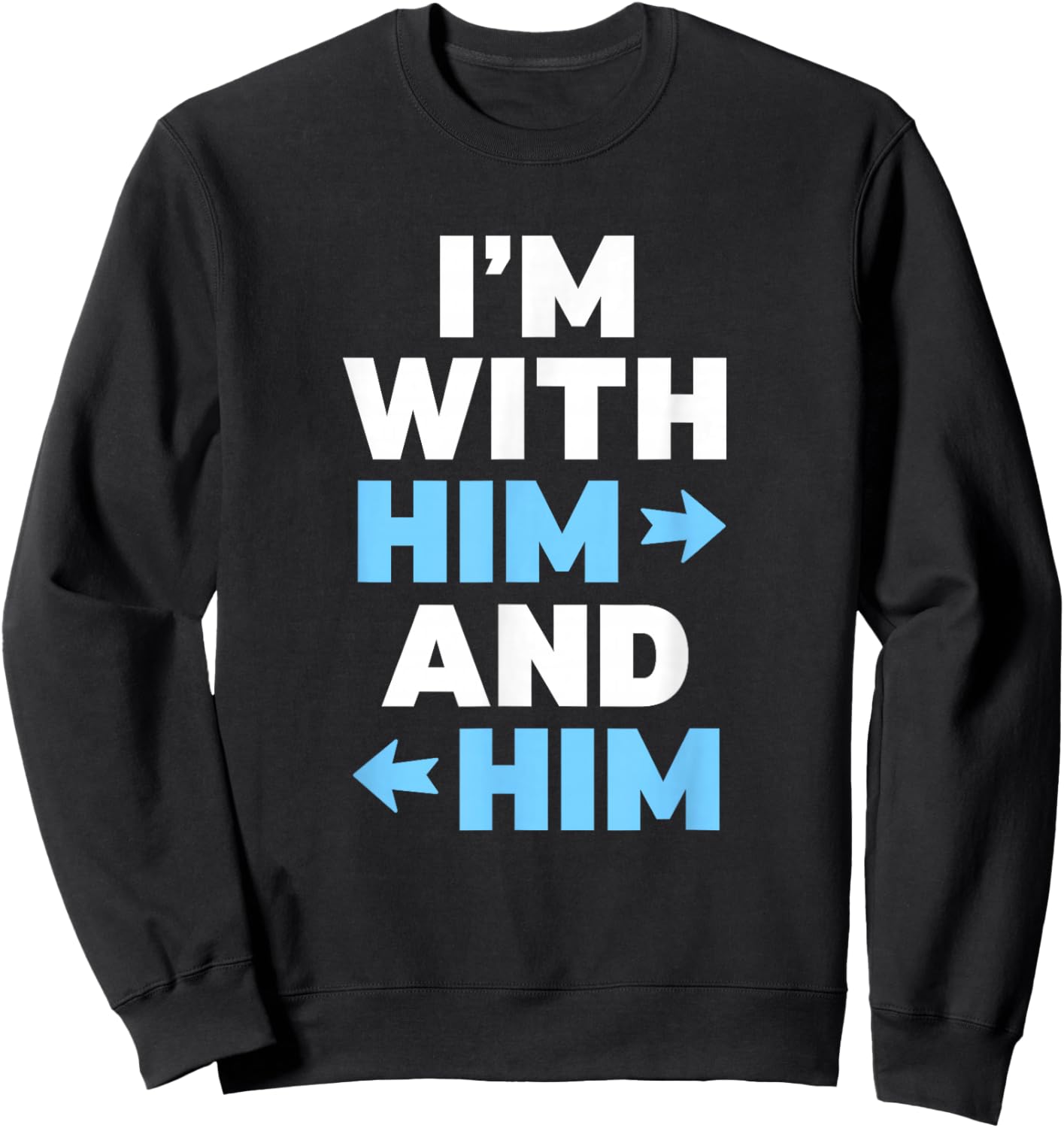 I'm with Him and Him Proud Throuple Love wins poly pride Sweatshirt - Sweatshirt | Black