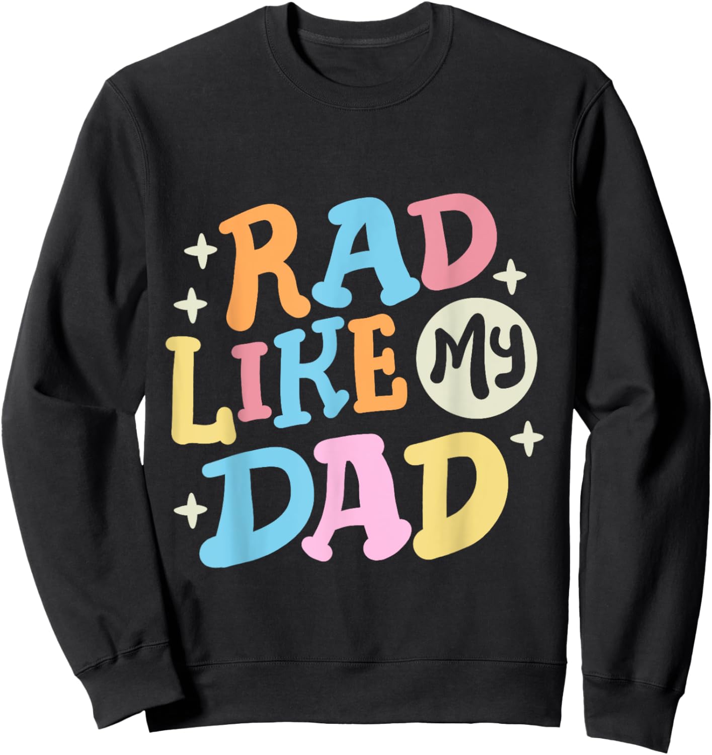 Rad Like My Dad Funny Father's Day Boys Girls Kids Toddlers Sweatshirt - Sweatshirt | Black