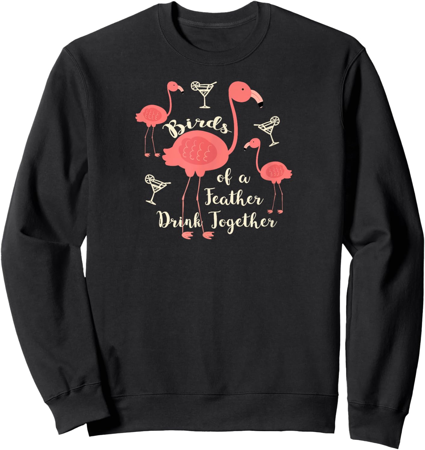Birds of a Feather Drink Together T Shirt Flamingo Martini Sweatshirt - Sweatshirt | Black