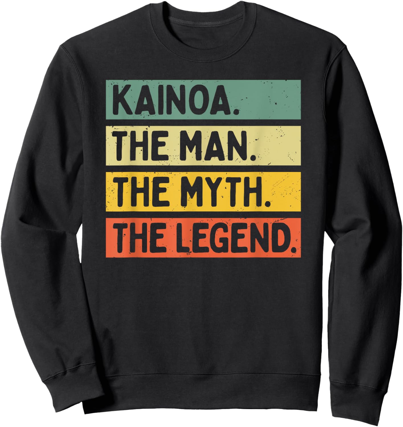 Kainoa The Man The Myth The Legend Funny Personalized Quote Sweatshirt - Sweatshirt | Black