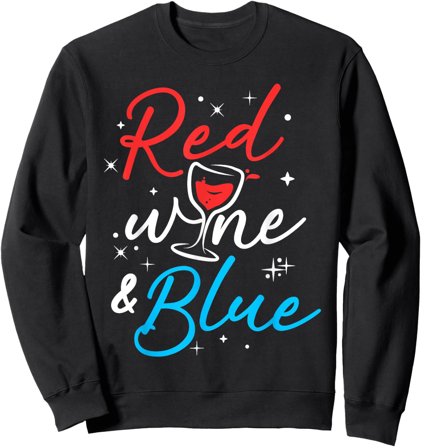 Women Red Wine and Blue Funny Wine Glass Fourth Of July Sweatshirt - Sweatshirt | Black