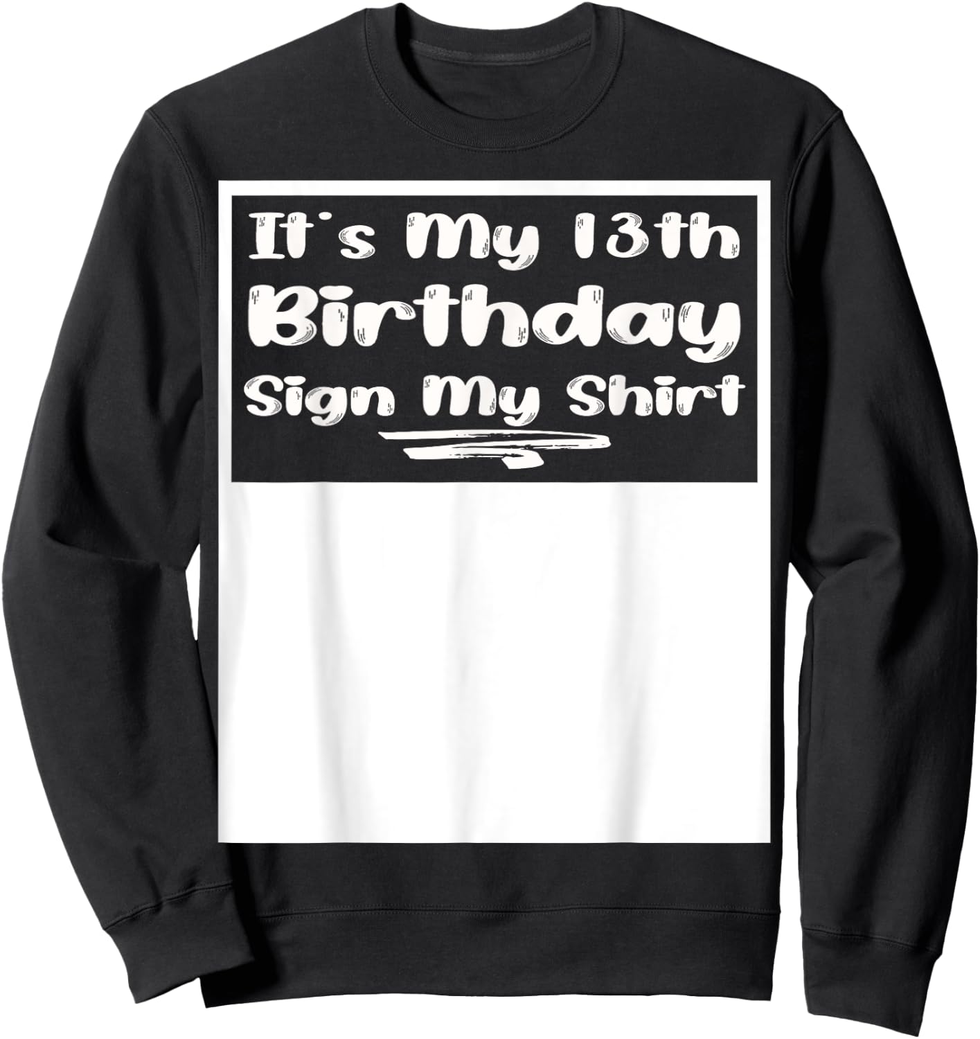 Inscription It's My 13th Birthday My Shirt 13 ans Sweatshirt - Sweatshirt | Black