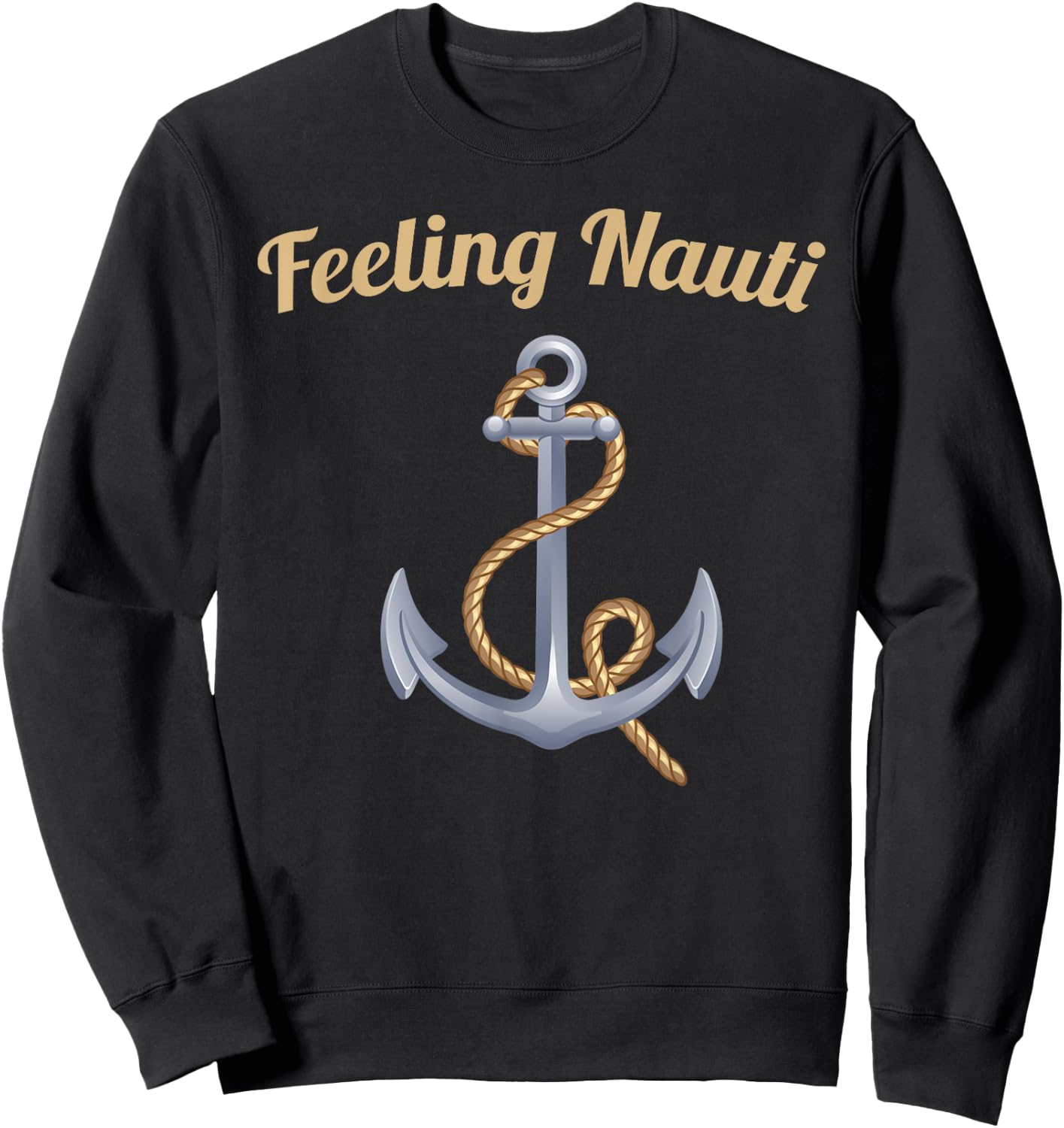 Sailing Shirt Feeling Nauti Naughty Funny Pun Anchor Gift Sweatshirt - Sweatshirt | Black