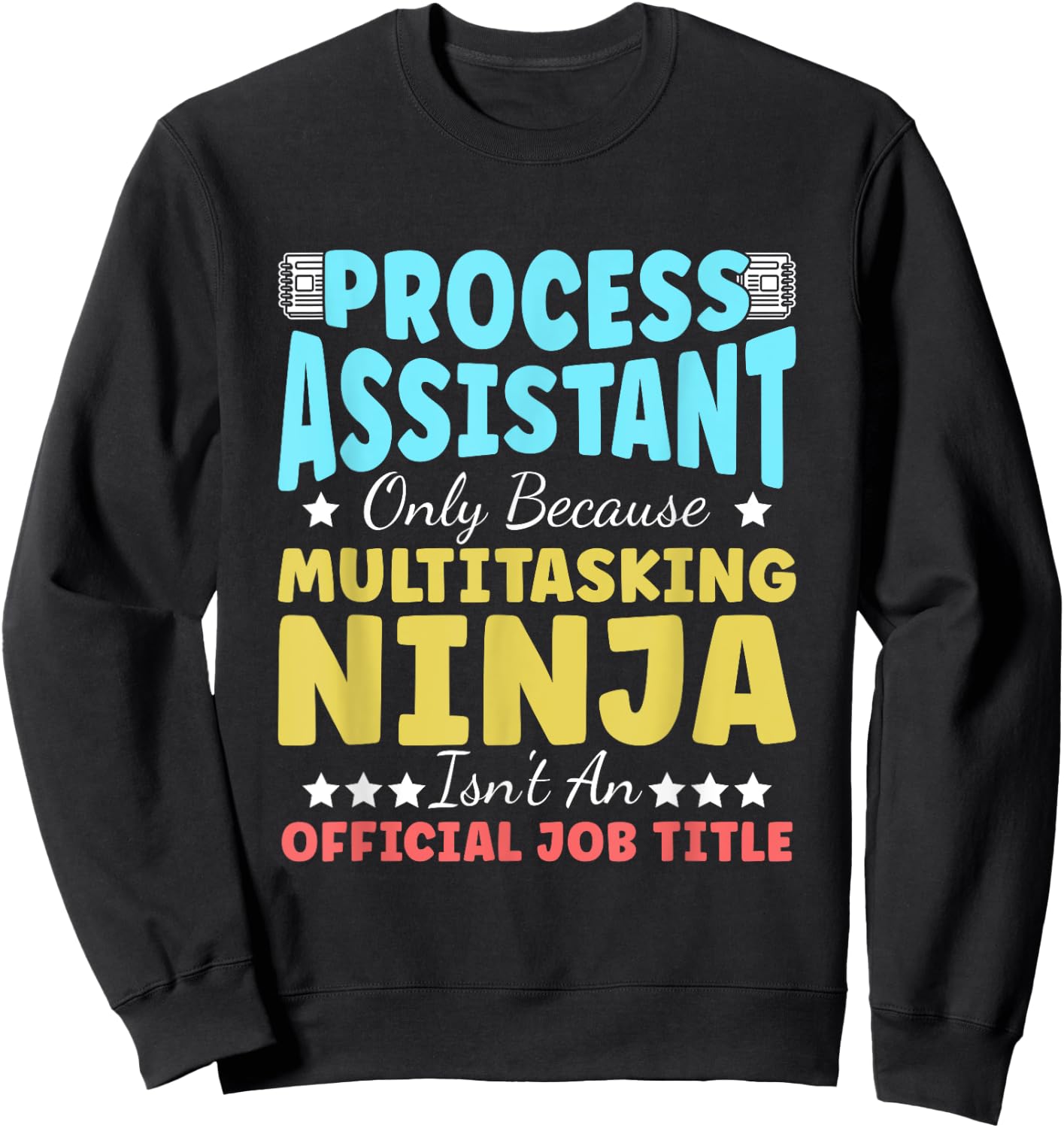 Process Assistant Appreciation Job Pride Office Workplace Sweatshirt - Sweatshirt | Black