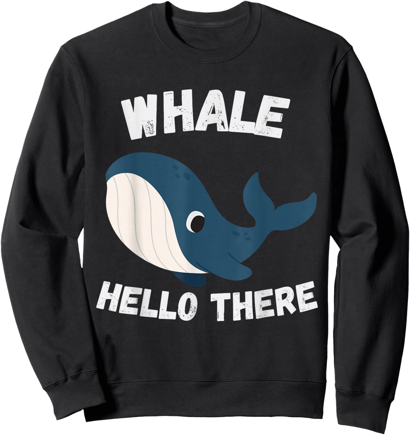 Whale Hello There Funny Whale Colleagues Hello Sweatshirt - Sweatshirt | Black