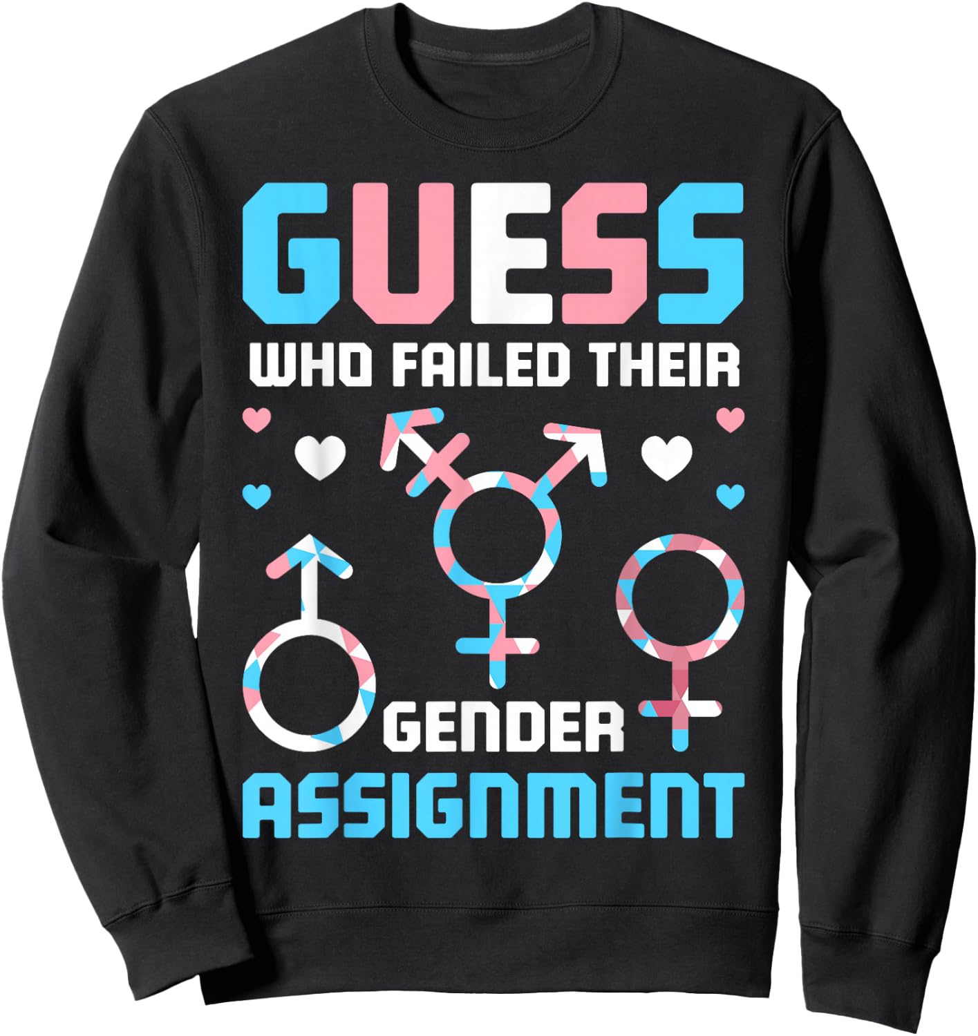 Guess Who Failed Their Gender Assignment Sweatshirt - Sweatshirt | Black