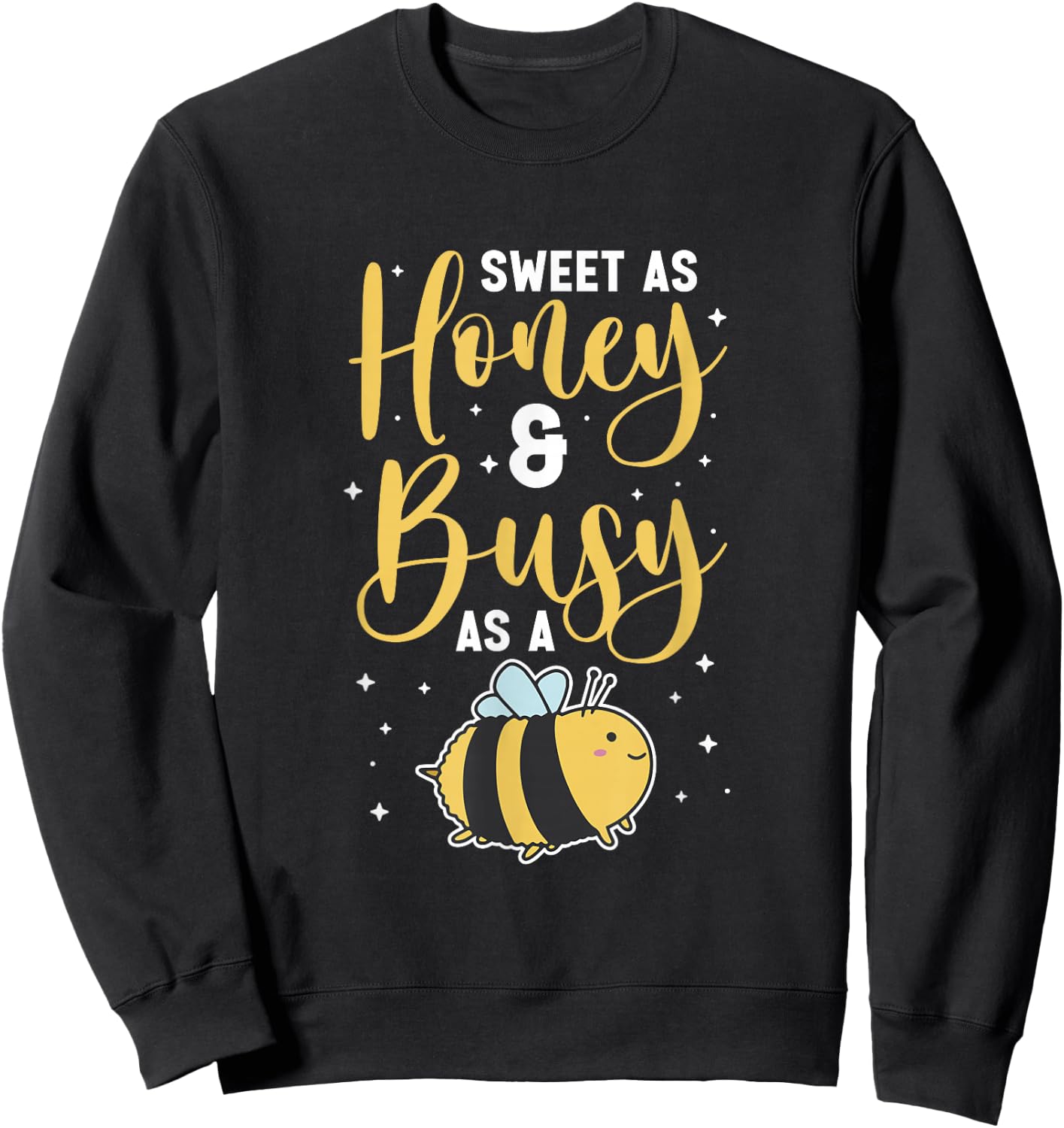 Sweet as honey and busy as a bee Sweatshirt - Sweatshirt | Black